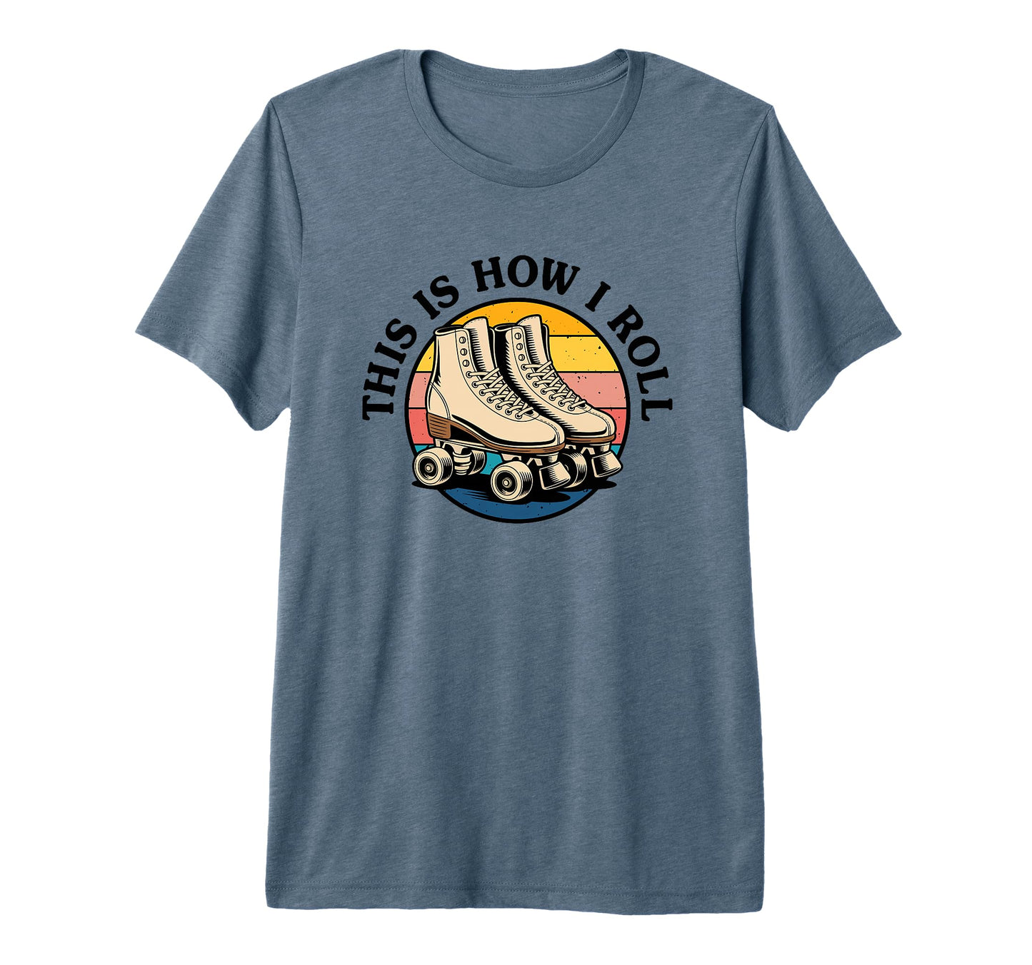 Roller Skating This Is How I Roll Skater T-Shirt - Trendy Graphic Unisex - T-Shirt, Sweatshirt, Hoodie