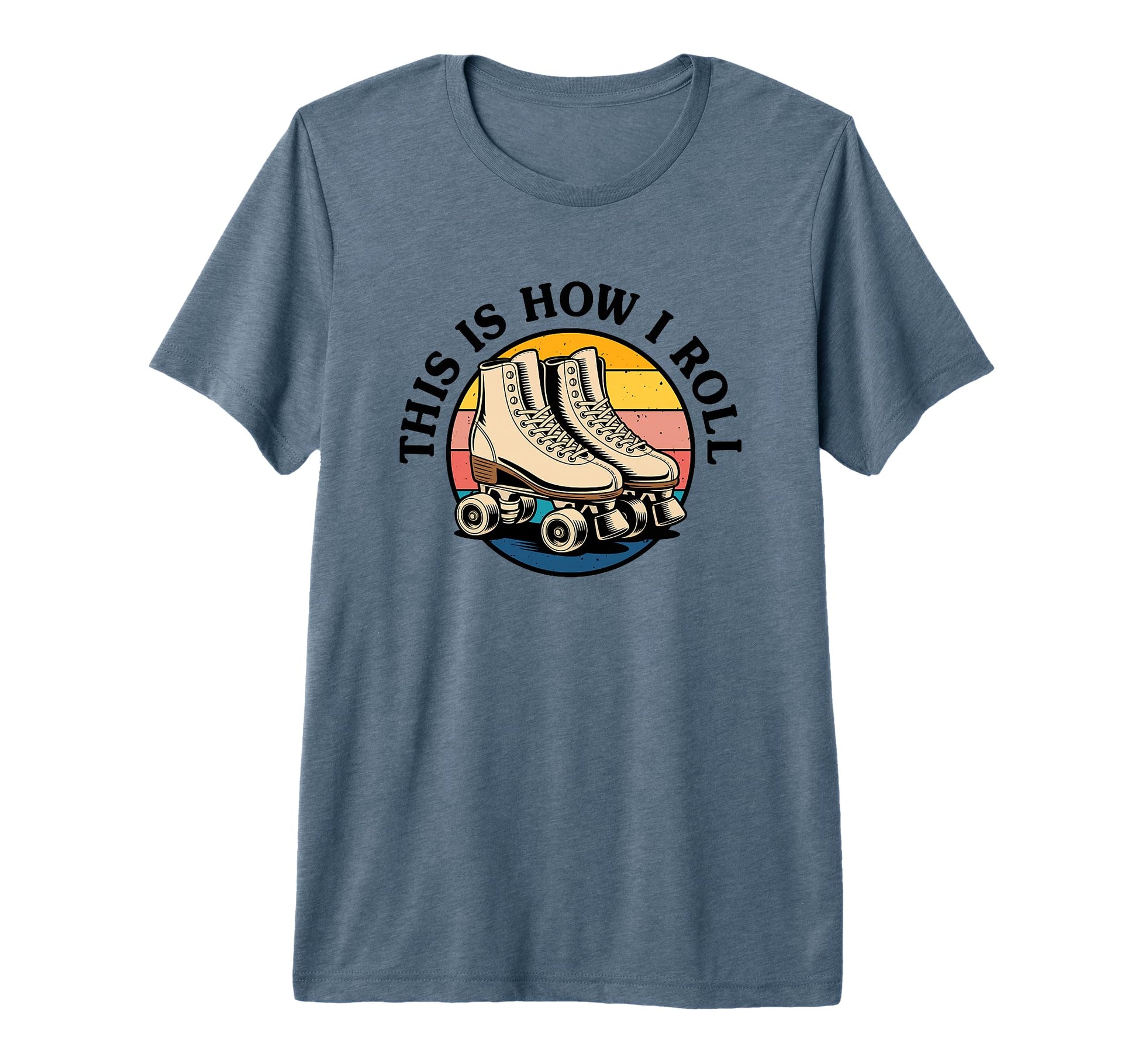 Roller Skating This Is How I Roll Skater T-Shirt - Trendy Graphic Unisex - T-Shirt, Sweatshirt, Hoodie