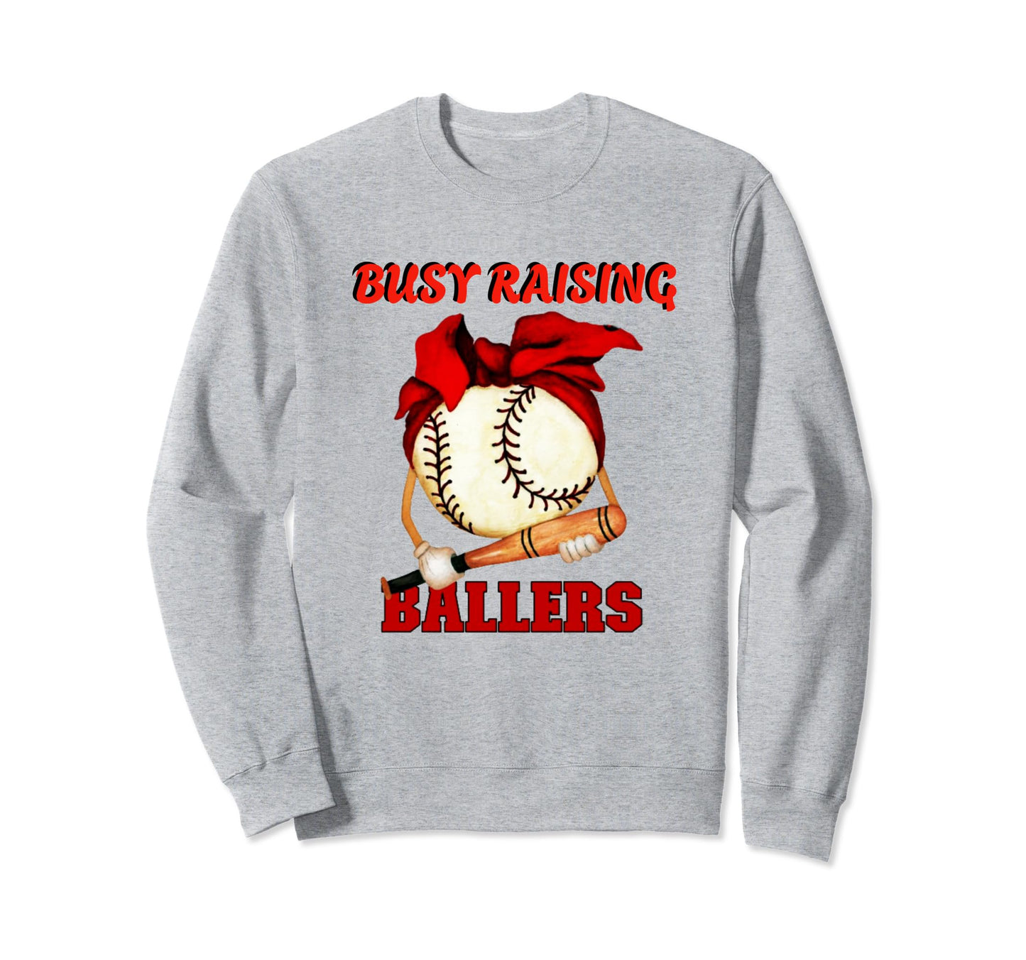 Busy Raising Ballers Baseball Sweatshirt - Fun Novelty Design Men Women - T-Shirt, Sweatshirt, Hoodie