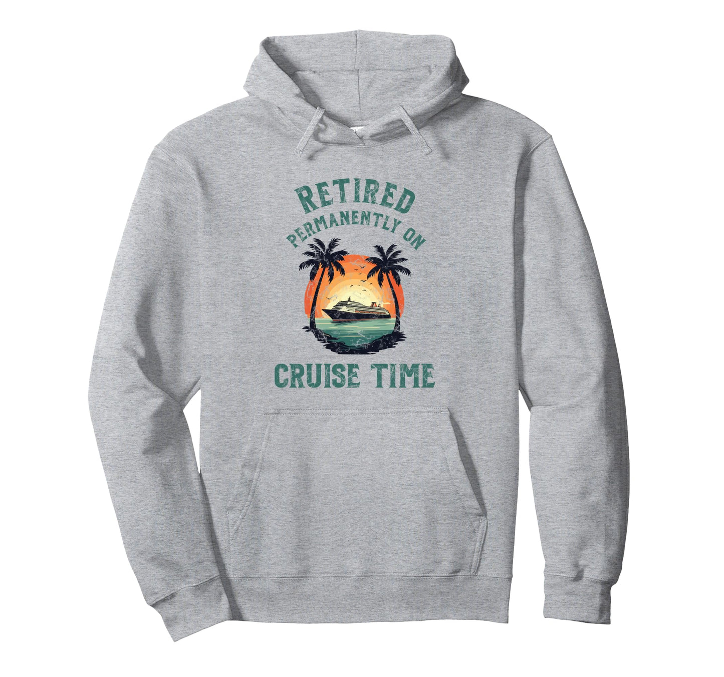 Retired Permanently Cruise Time Hoodie - Streetwear Style Unisex - T-Shirt, Sweatshirt, Hoodie
