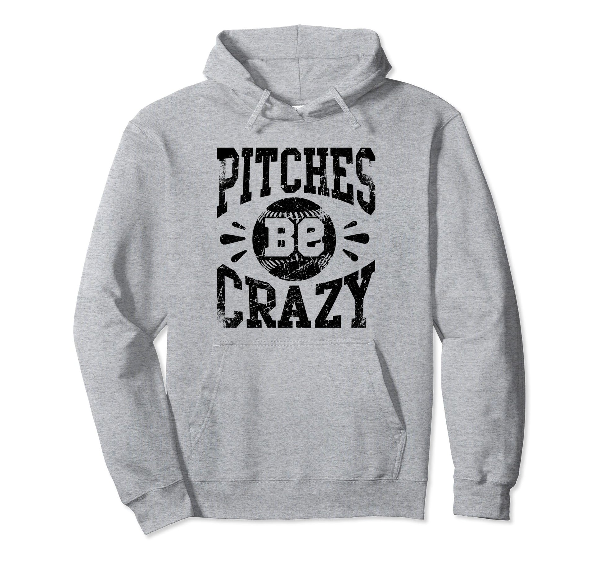 Pitches Be Crazy Funny Baseball Sport Hoodie - Trendy Graphic for Adults - T-Shirt, Sweatshirt, Hoodie