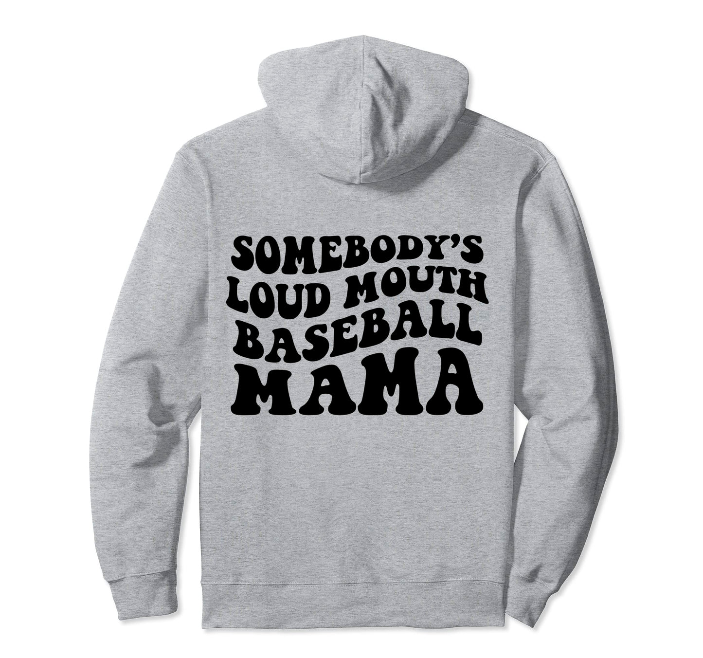 Somebodys Loud Mouth Baseball Mama Hoodie - Minimalist Print Men Women - T-Shirt, Sweatshirt, Hoodie