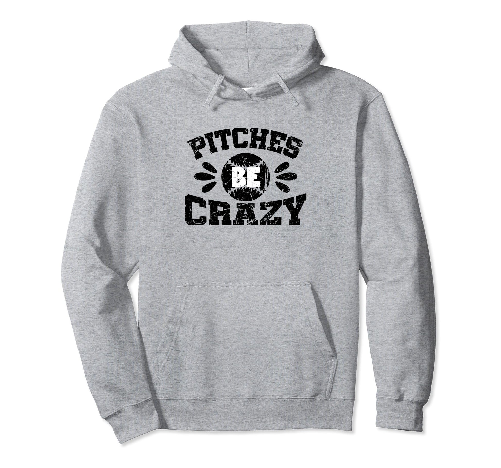 Pitches Be Crazy Funny Baseball Sport Hoodie - Aesthetic Graphic for Adults - T-Shirt, Sweatshirt, Hoodie