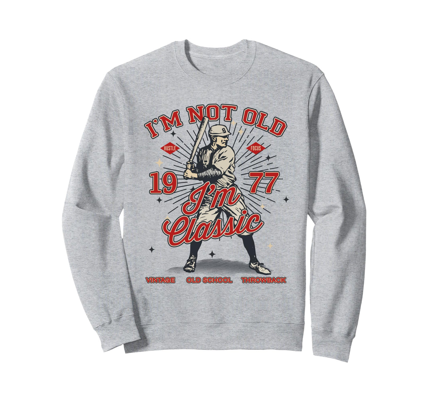 Funny Im Not Old Im 1977 Baseball Sweatshirt - Unique Graphic for Adults - T-Shirt, Sweatshirt, Hoodie