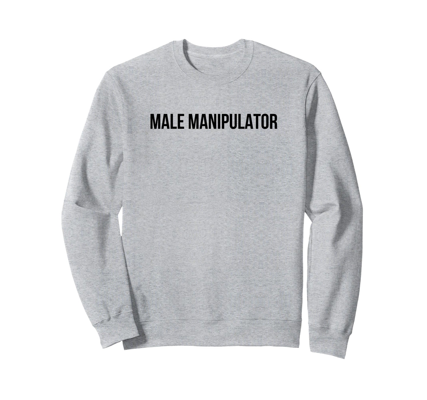Male Manipulator Funny Y2K Sweatshirt - Fun Novelty Design Men Women - T-Shirt, Sweatshirt, Hoodie