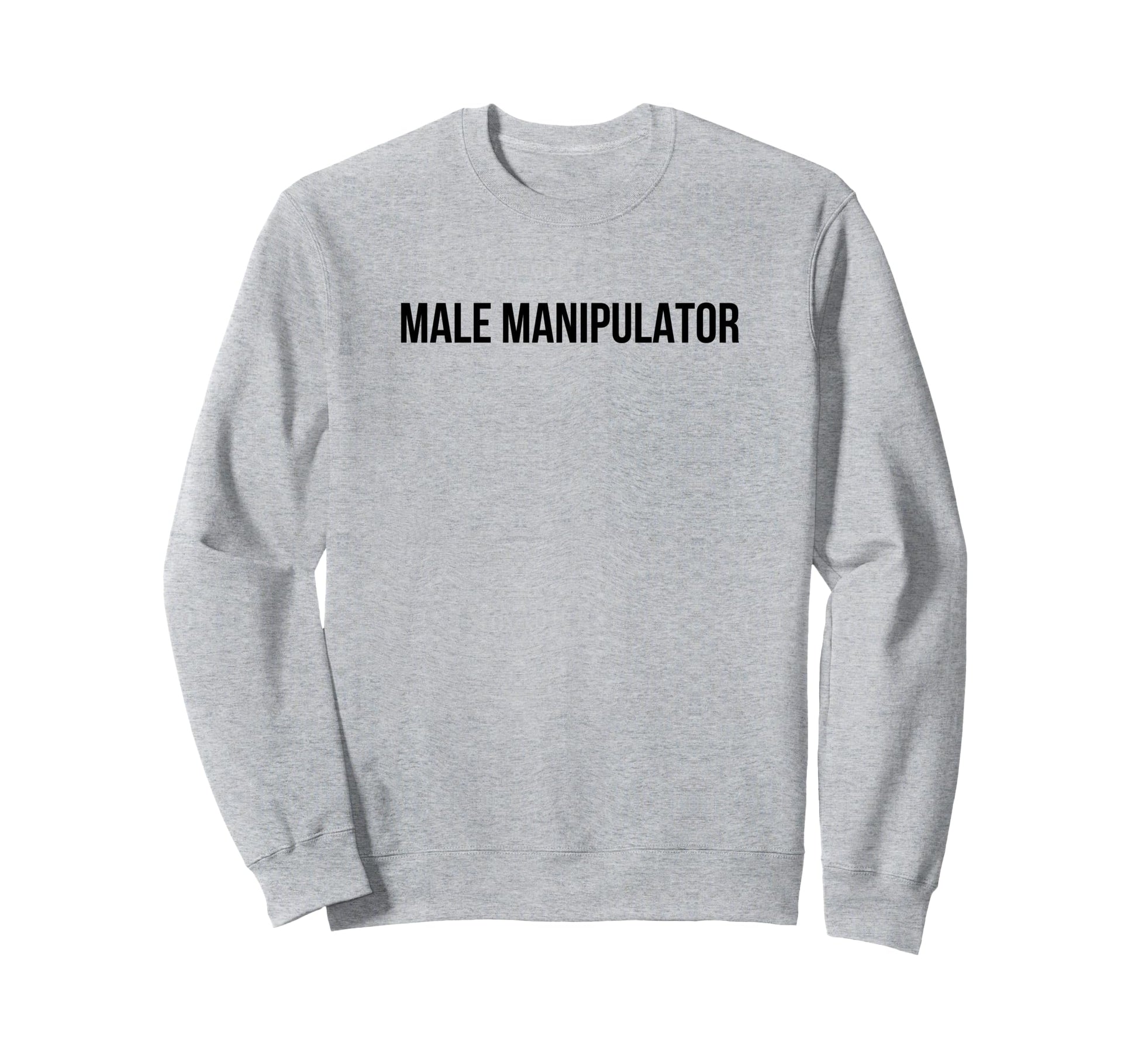 Male Manipulator Funny Y2K Sweatshirt - Fun Novelty Design Men Women - T-Shirt, Sweatshirt, Hoodie