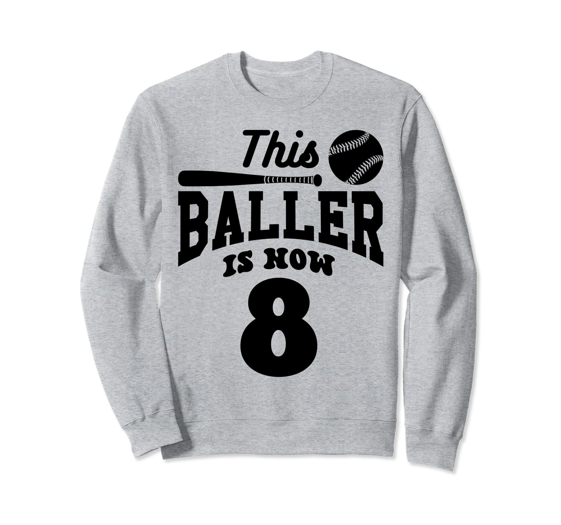 This Baller Is Now 8 Baseball Sweatshirt - Trendy Graphic for Adults - T-Shirt, Sweatshirt, Hoodie