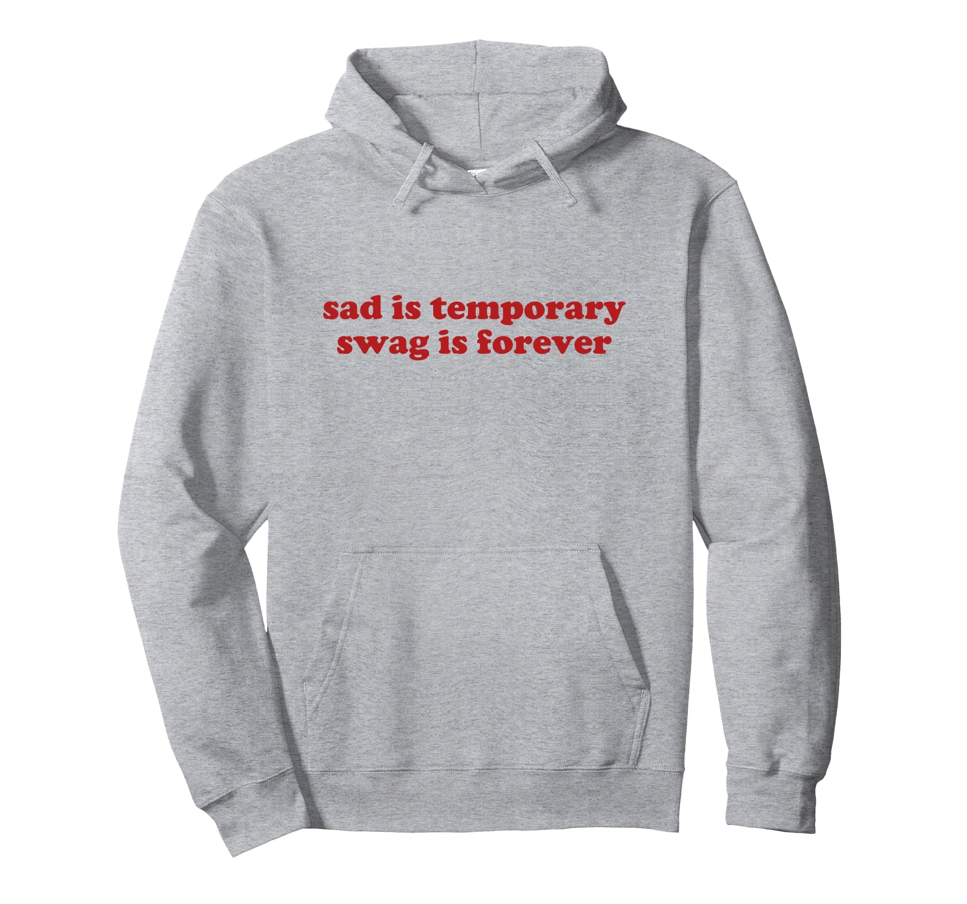 Sad Is Temporary Swag Is Forever Y2K Hoodie - Minimalist Print Men Women - T-Shirt, Sweatshirt, Hoodie