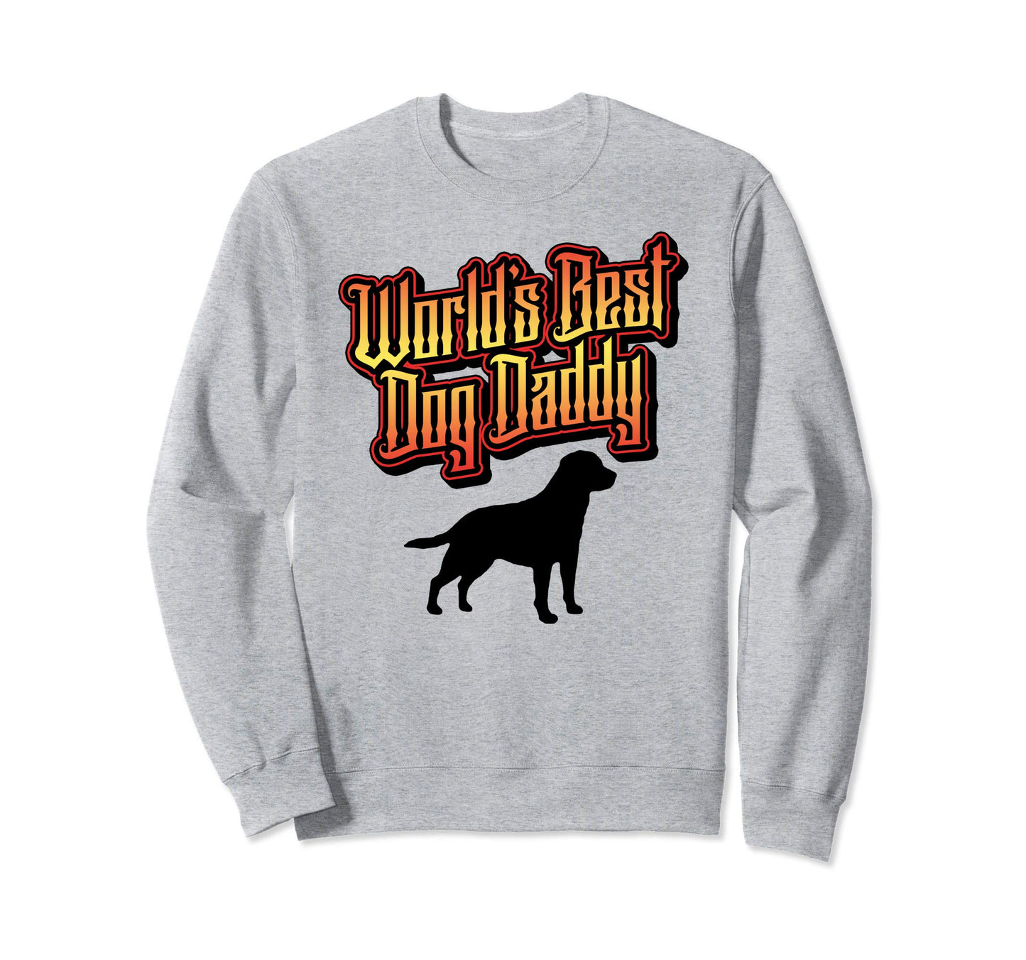 Worlds Best Dog Daddy Typography Sweatshirt - Streetwear Style for Adults - T-Shirt, Sweatshirt, Hoodie
