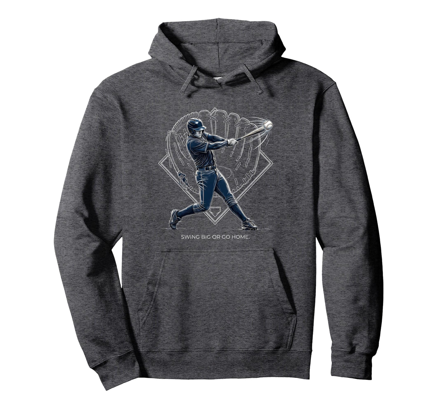 Swing Big Or Go Home Baseball Hoodie - Casual Everyday Wear for Adults - T-Shirt, Sweatshirt, Hoodie