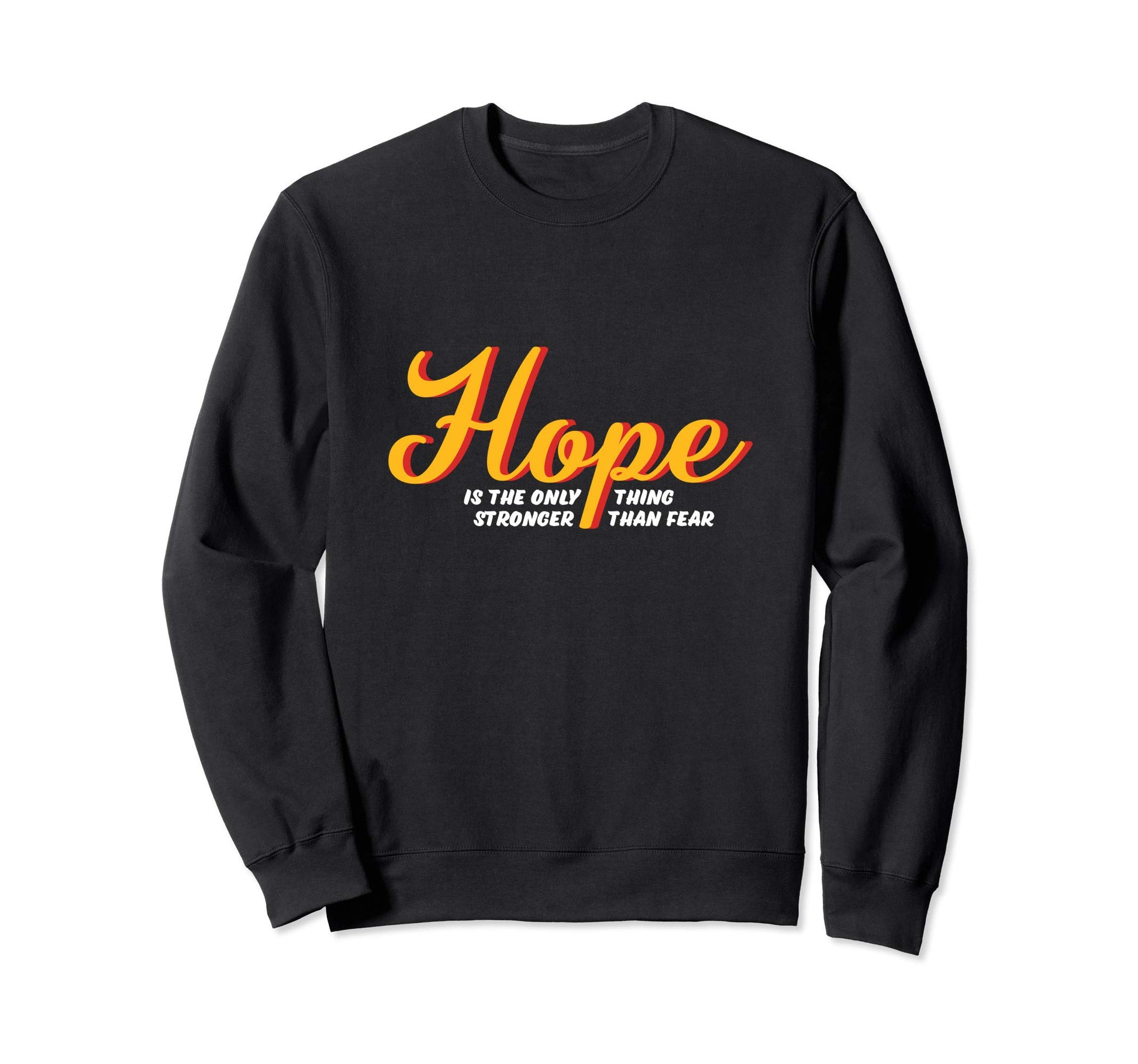 Word That Say Hope Inspiring And Sweatshirt - Custom Art Print Unisex - T-Shirt, Sweatshirt, Hoodie