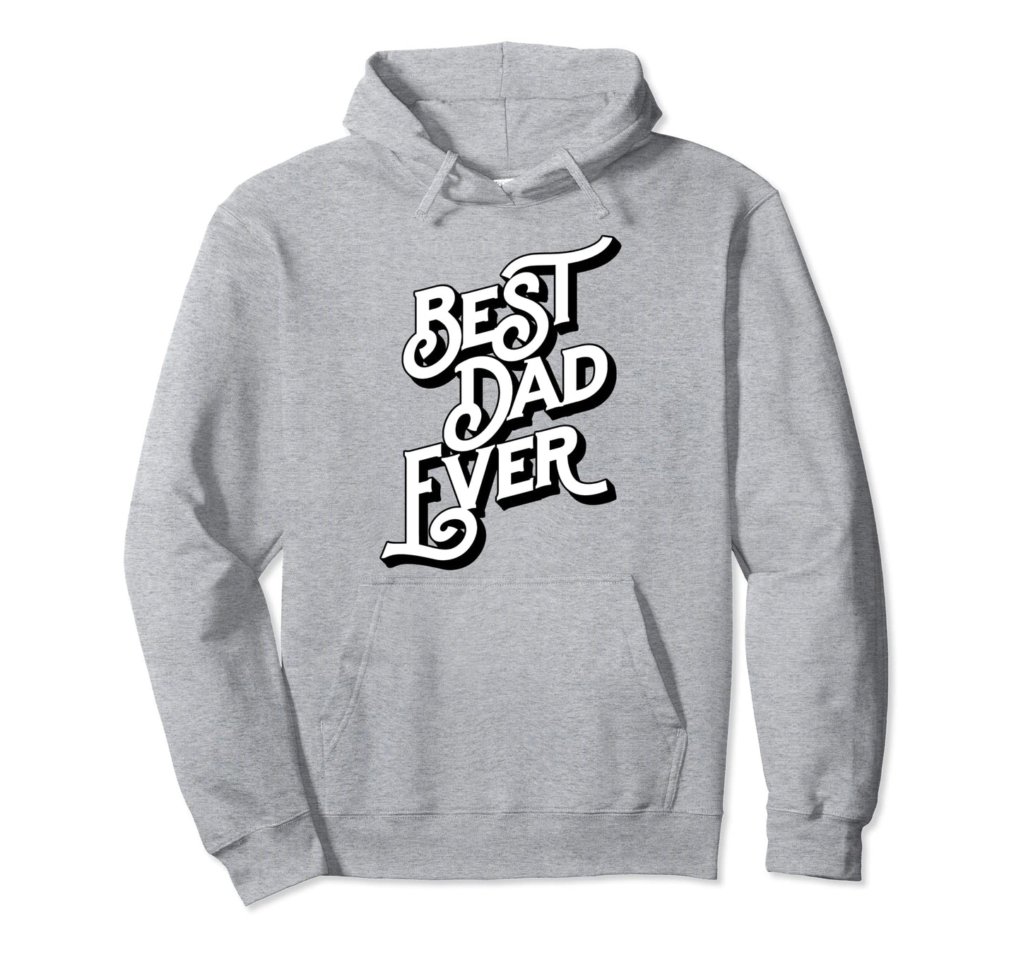 Best Dad Ever Font Typography Fathers Day Hoodie - Streetwear Style Unisex - T-Shirt, Sweatshirt, Hoodie