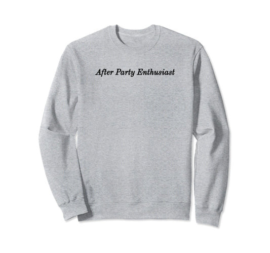 After Party Enthusiast Y2K Sweatshirt - Fun Novelty Design for Adults - T-Shirt, Sweatshirt, Hoodie