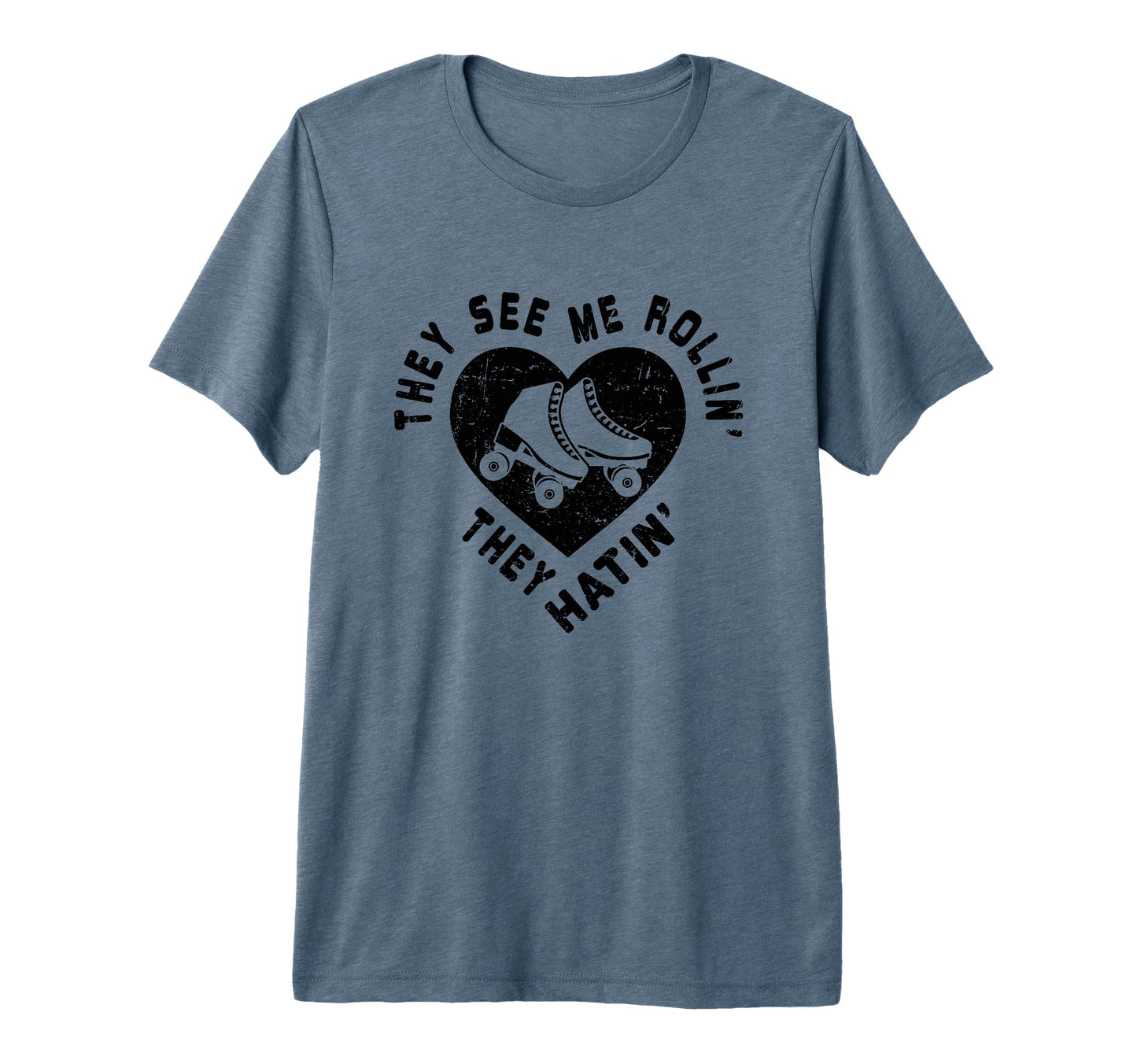 They See Me Rollin Roller Skating T-Shirt - Fun Novelty Design Men Women - T-Shirt, Sweatshirt, Hoodie