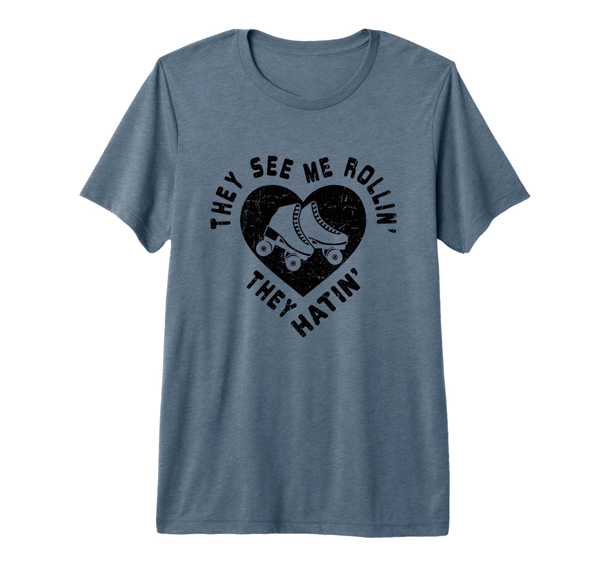 They See Me Rollin Roller Skating T-Shirt - Fun Novelty Design Men Women - T-Shirt, Sweatshirt, Hoodie