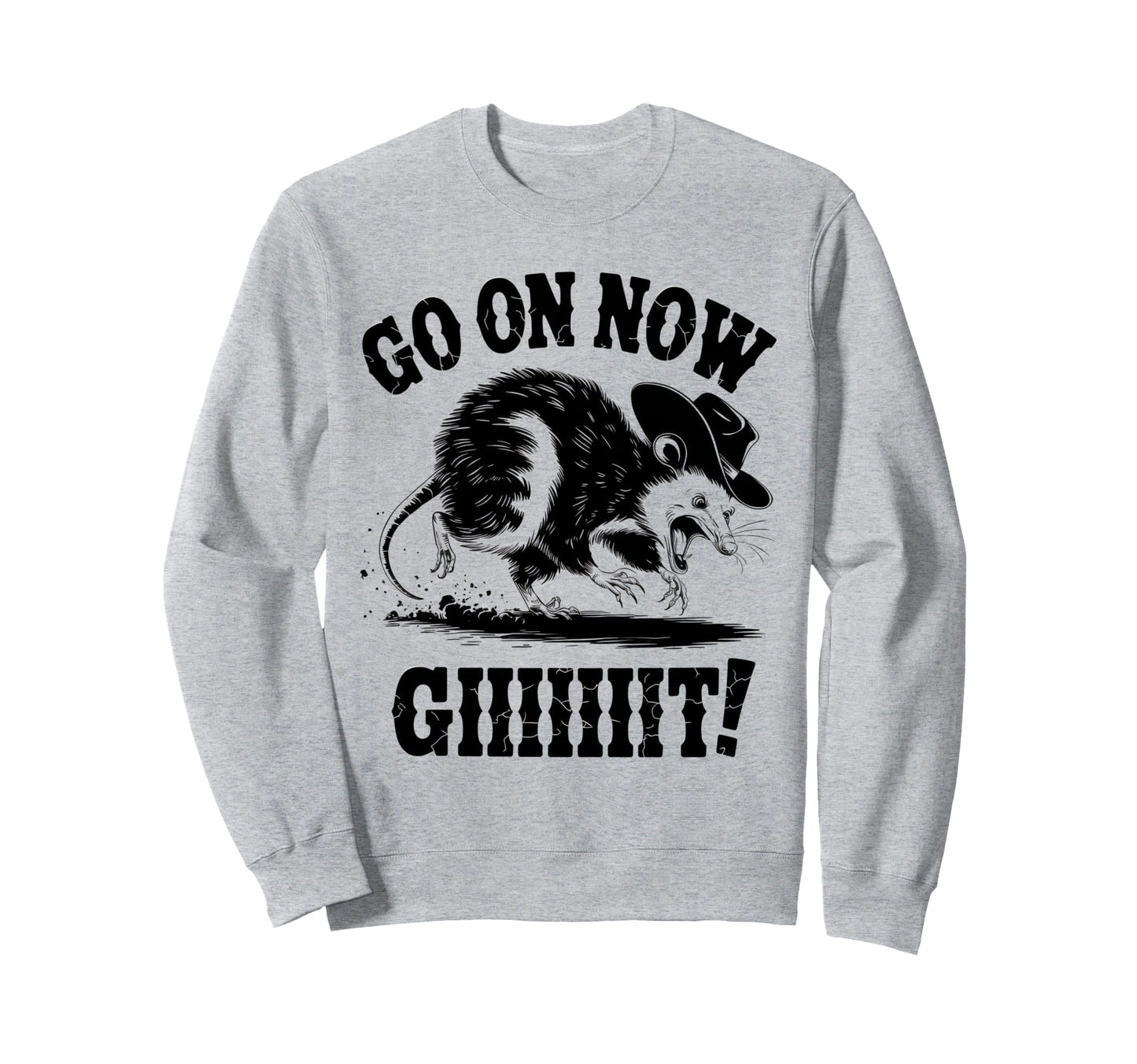 Go Now Git Cowboy Opossum Sweatshirt - Casual Everyday Wear Men Women - T-Shirt, Sweatshirt, Hoodie