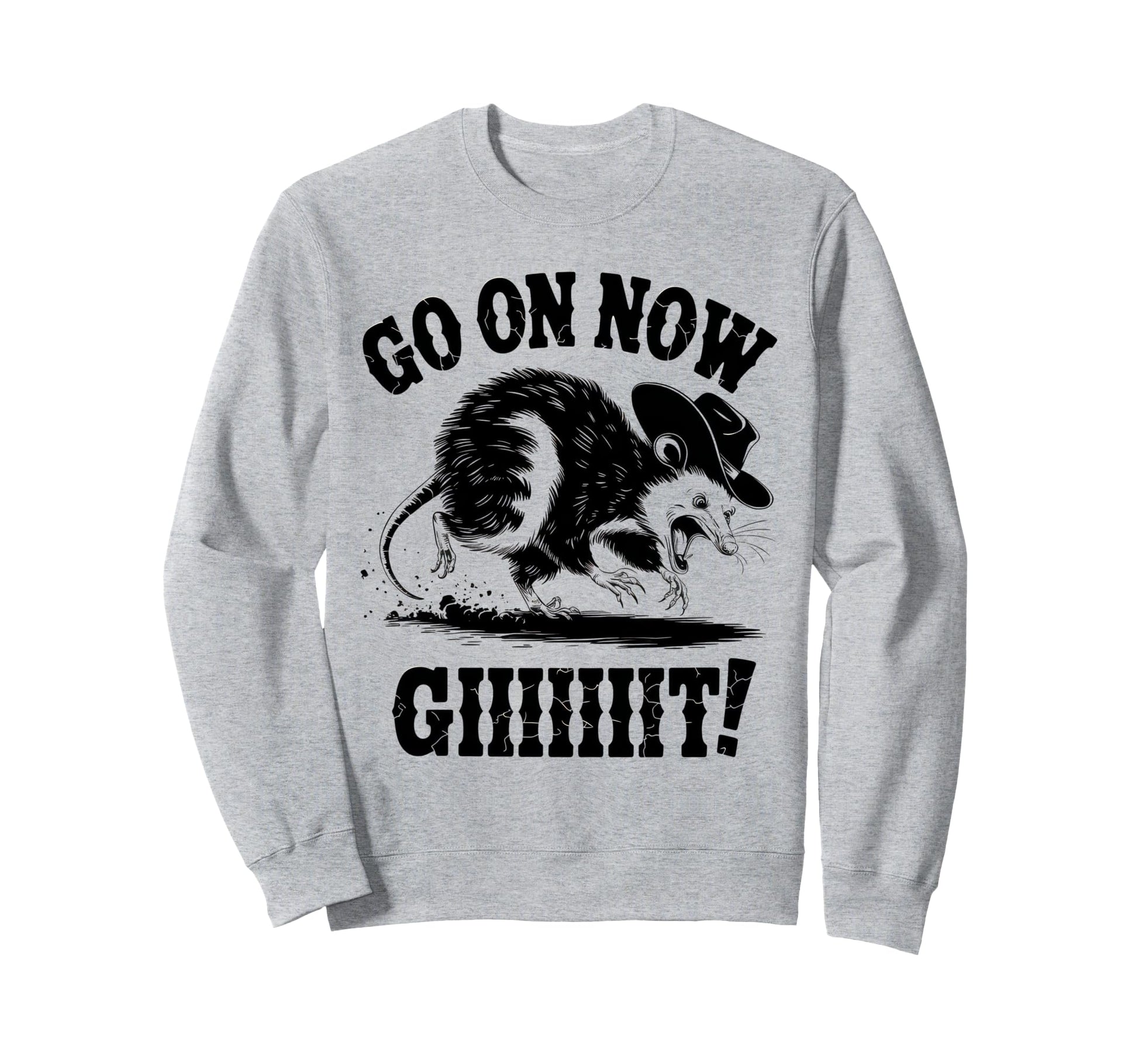 Go Now Git Cowboy Opossum Sweatshirt - Casual Everyday Wear Men Women - T-Shirt, Sweatshirt, Hoodie