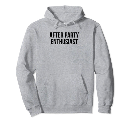 After Party Enthusiast Y2K Aesthetic Hoodie - Custom Art Print Men Women - T-Shirt, Sweatshirt, Hoodie