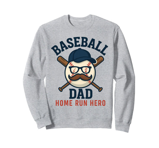 Baseball Dad Home Run Hero Funny Sweatshirt - Streetwear Style for Adults - T-Shirt, Sweatshirt, Hoodie