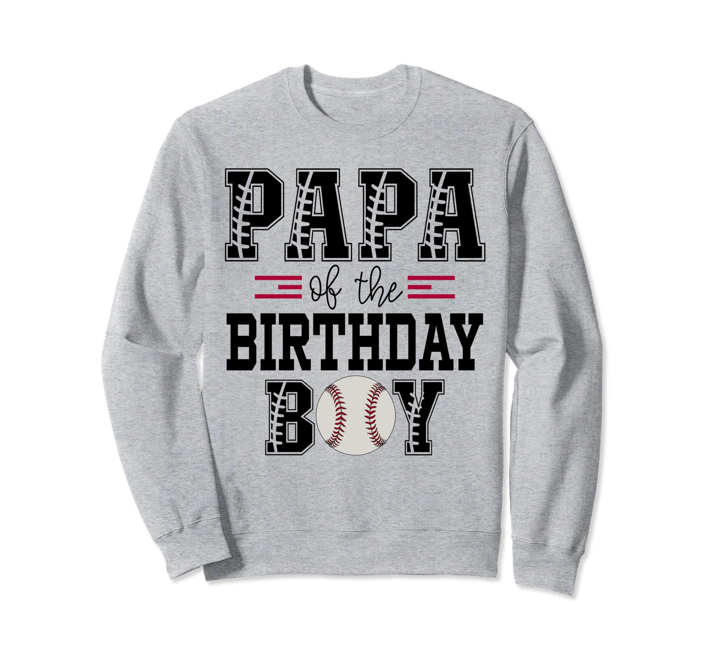 Papa Birthday Baseball Lover Sweatshirt - Casual Everyday Wear Men Women - T-Shirt, Sweatshirt, Hoodie