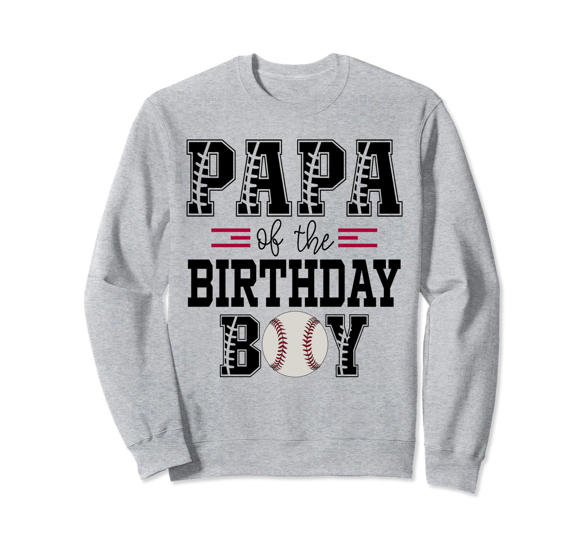 Papa Birthday Baseball Lover Sweatshirt - Casual Everyday Wear Men Women - T-Shirt, Sweatshirt, Hoodie