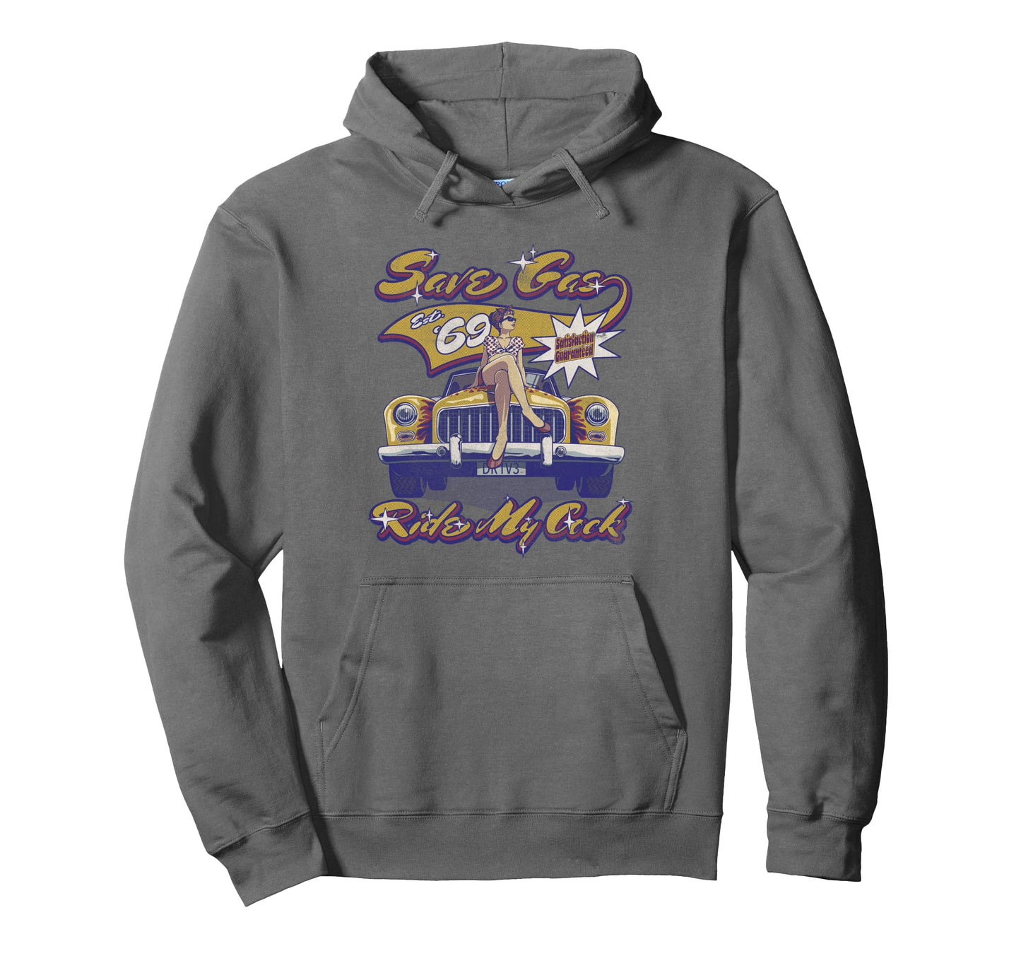 Save Gas Ride My C Ck Pin Up Car Hoodie - Fun Novelty Design Men Women - T-Shirt, Sweatshirt, Hoodie