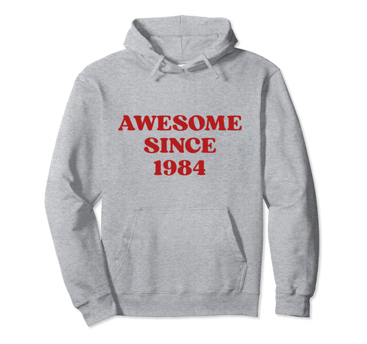 Awesome Since 1984 Born 1984 Y2K Hoodie - Fun Novelty Design Unisex - T-Shirt, Sweatshirt, Hoodie