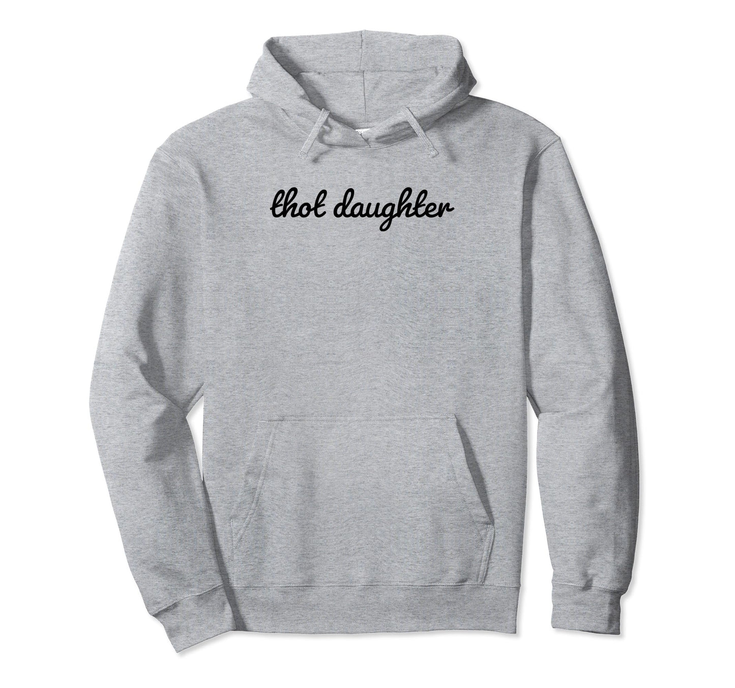 Thot Daughter Y2K Aesthetic Funny Gag Hoodie - Minimalist Print for Adults - T-Shirt, Sweatshirt, Hoodie