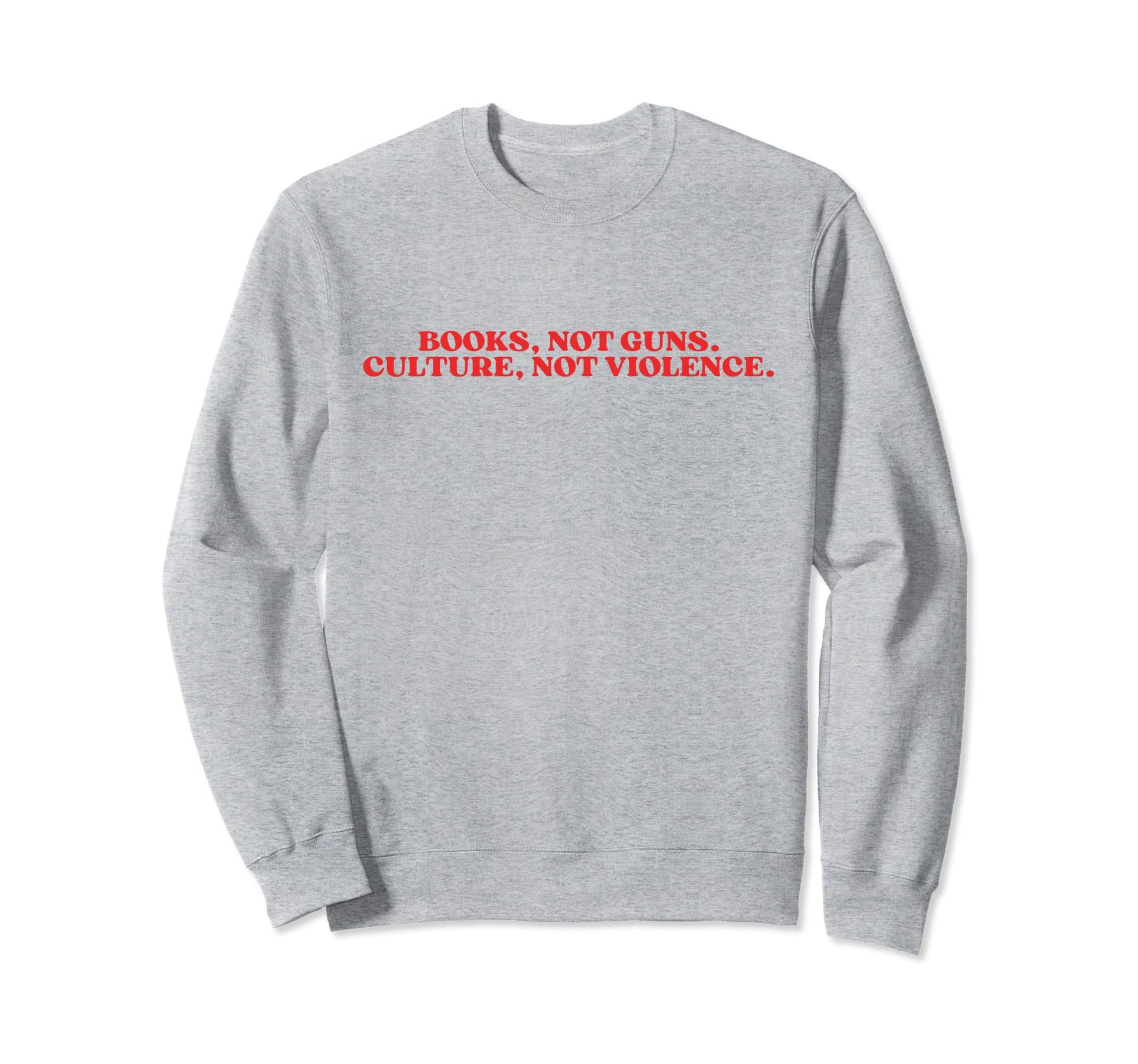 Books Not Guns Culture Not Sweatshirt - Casual Everyday Wear Men Women - T-Shirt, Sweatshirt, Hoodie