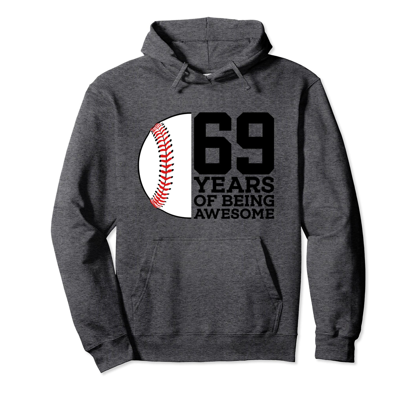 69 Years Being Awesome Baseball 69Th Hoodie - Casual Everyday Wear Unisex - T-Shirt, Sweatshirt, Hoodie