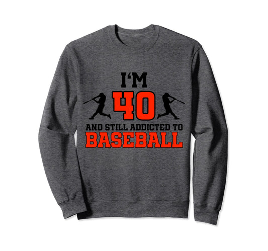 40Th Birthday Baseball 40 Sweatshirt - Casual Everyday Wear Men Women - T-Shirt, Sweatshirt, Hoodie
