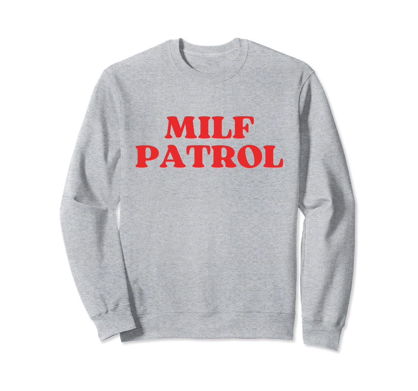 Milf Patrol Y2K Aesthetic Sweatshirt - Casual Everyday Wear for Adults - T-Shirt, Sweatshirt, Hoodie