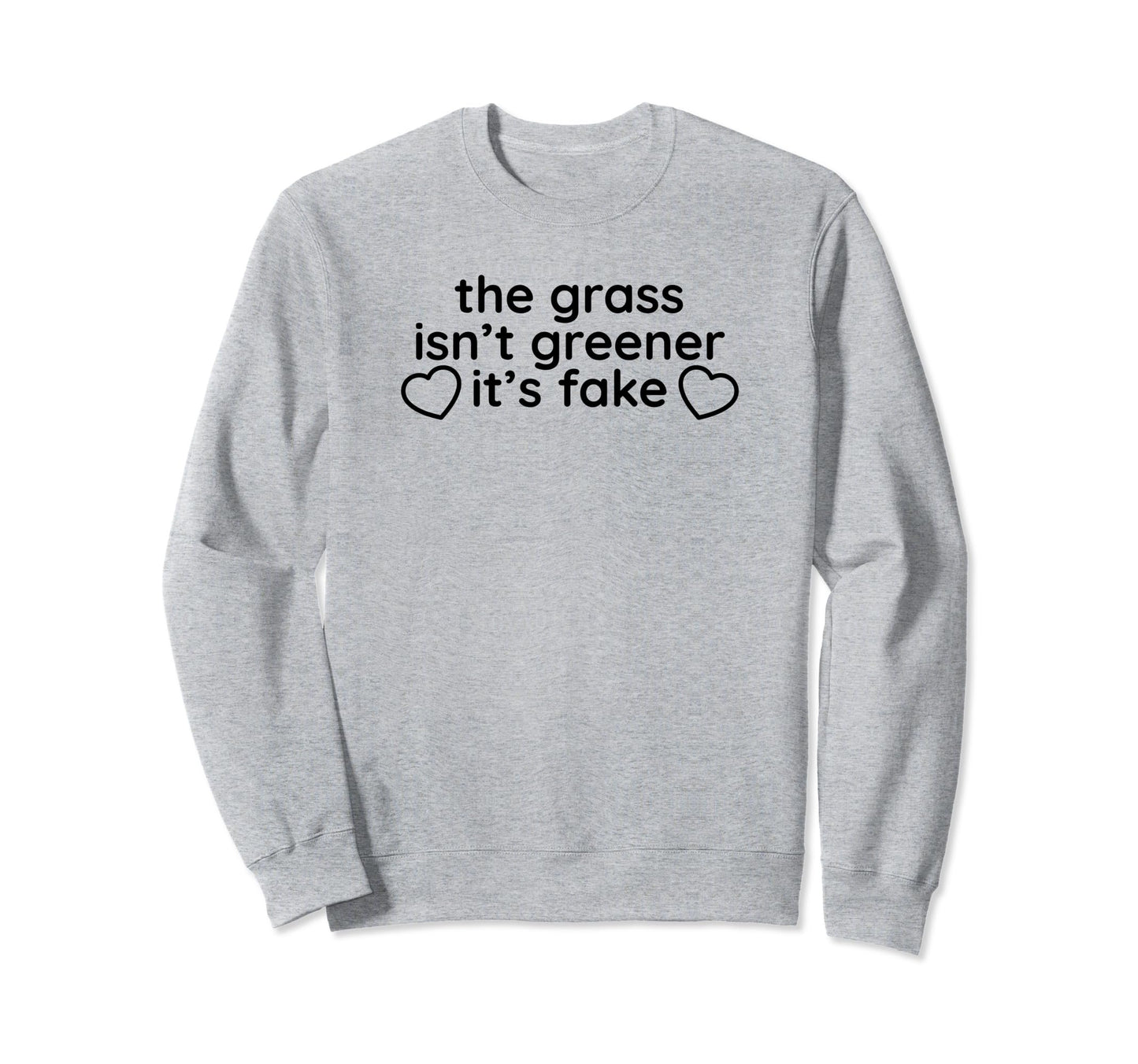 Grass Isnt Greener Its Fake Y2K Sweatshirt - Aesthetic Graphic for Adults - T-Shirt, Sweatshirt, Hoodie