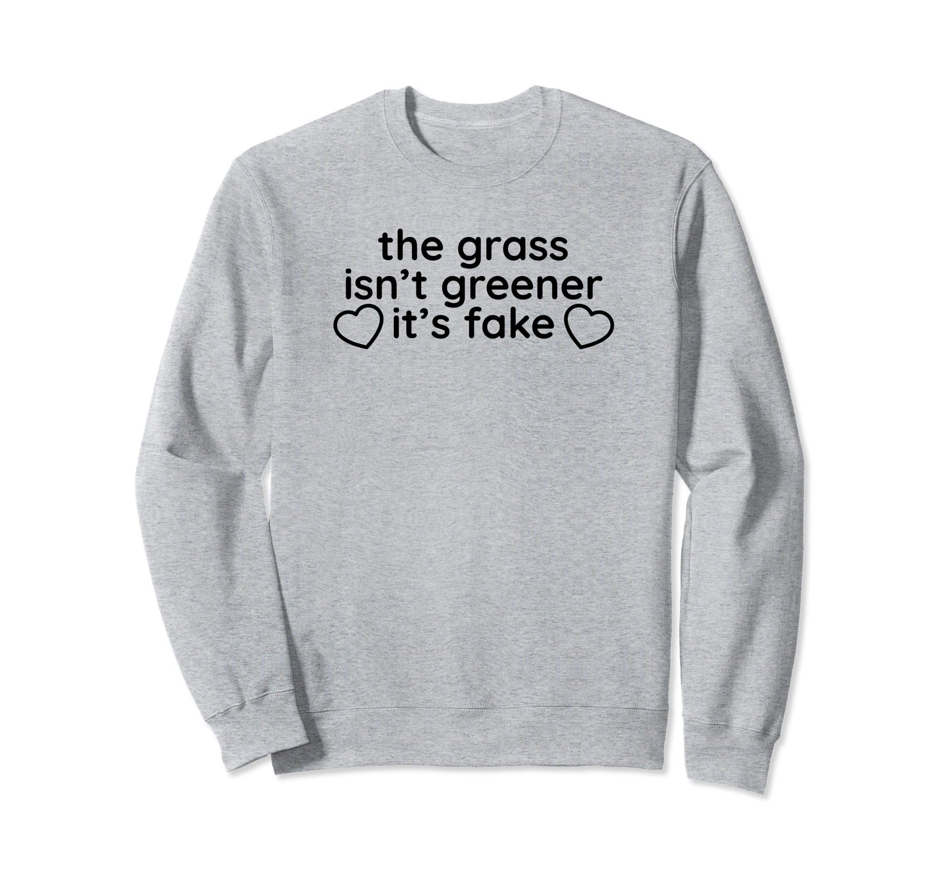 Grass Isnt Greener Its Fake Y2K Sweatshirt - Aesthetic Graphic for Adults - T-Shirt, Sweatshirt, Hoodie