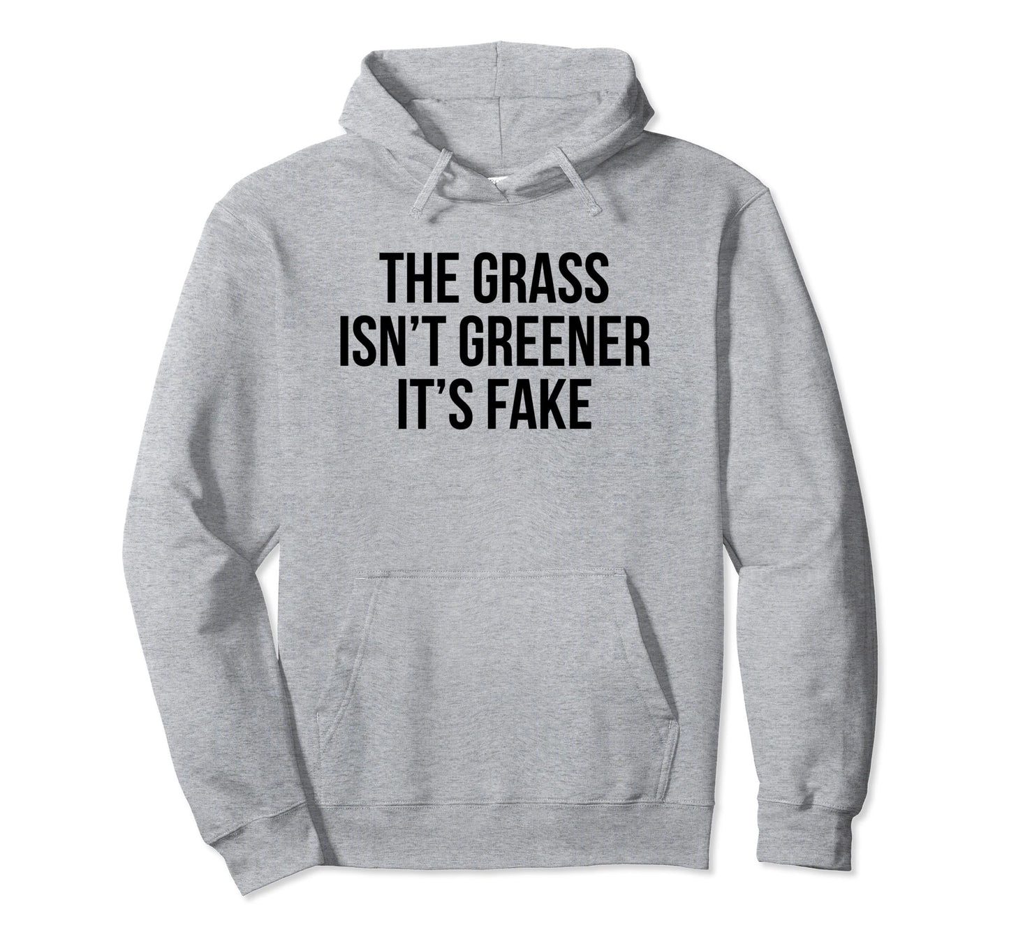 Grass Isnt Greener Its Fake Y2K Aesthetic Hoodie - Graphic Print Unisex - T-Shirt, Sweatshirt, Hoodie