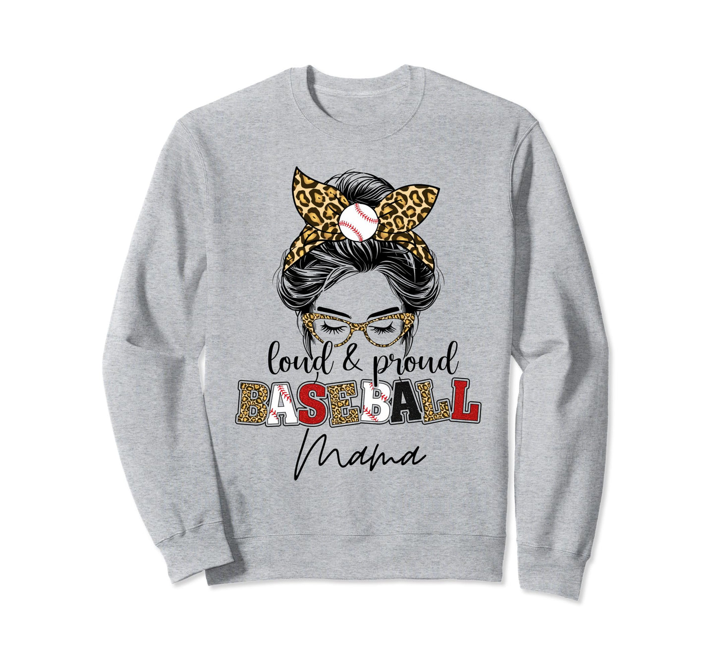 Loud And Proud Baseball Mama Messy Bun Sweatshirt - Graphic Print Unisex - T-Shirt, Sweatshirt, Hoodie