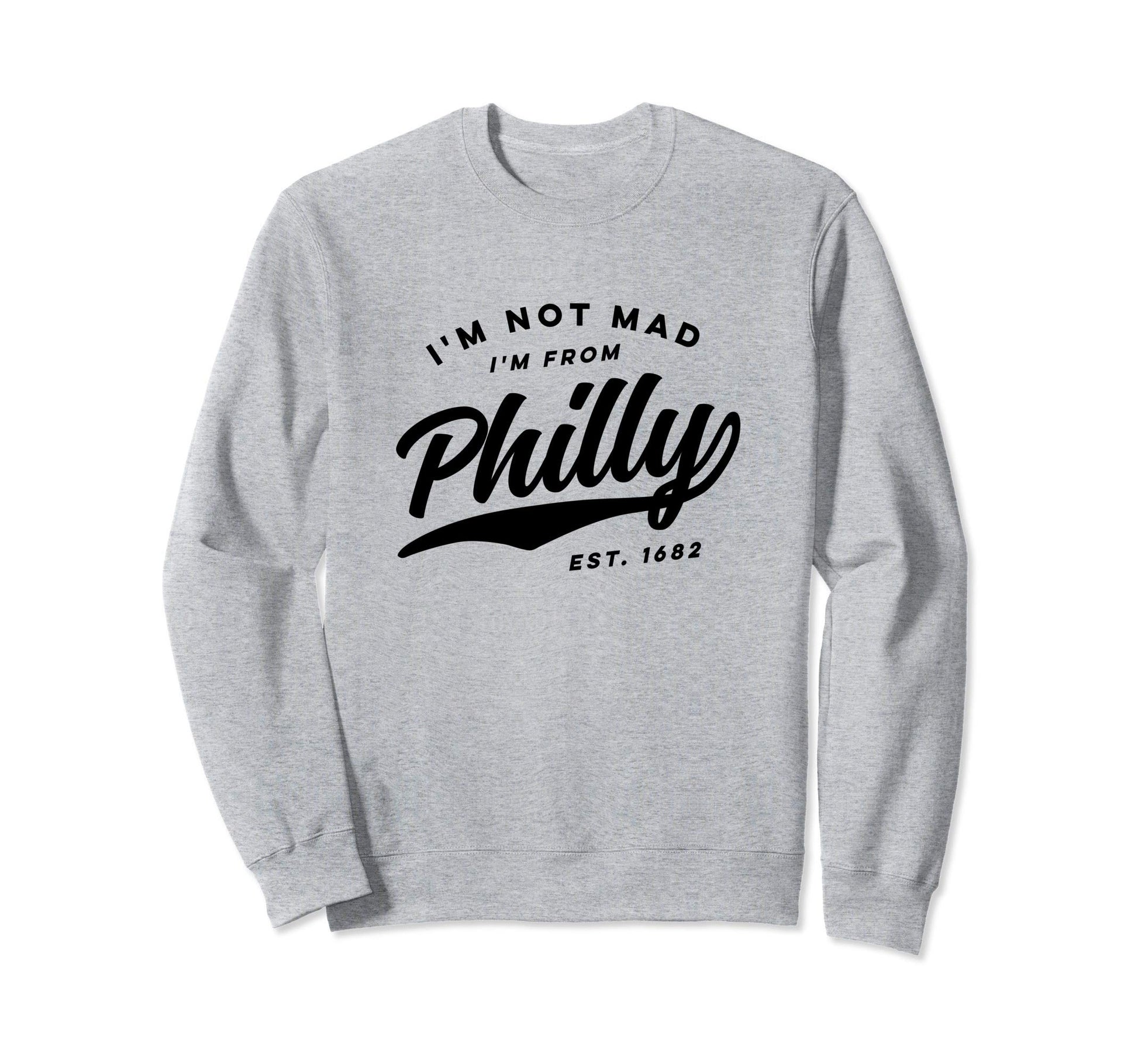 Im Not Mad Im From Philly 1970S Sweatshirt - Novelty Apparel Unisex - T-Shirt, Sweatshirt, Hoodie