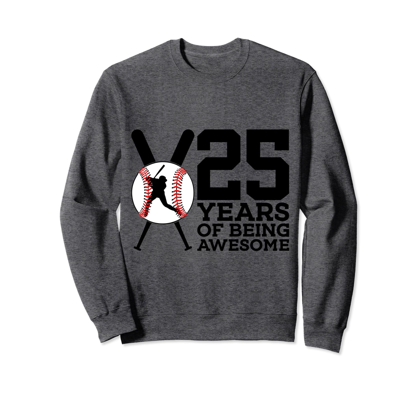 25 Years Being Awesome Sweatshirt - Casual Everyday Wear for Adults - T-Shirt, Sweatshirt, Hoodie
