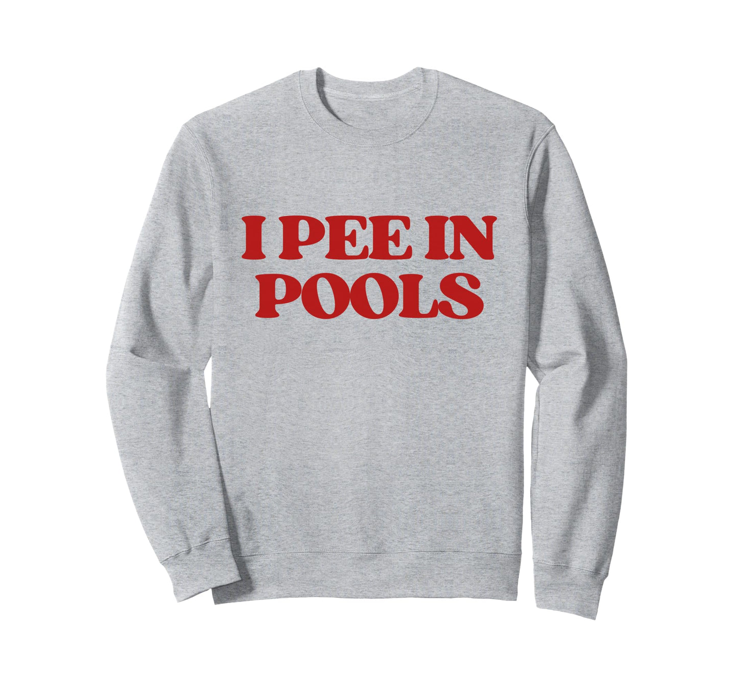 I Pee Pools Y2K Aesthetic Trendy Sweatshirt - Casual Everyday Wear Unisex - T-Shirt, Sweatshirt, Hoodie