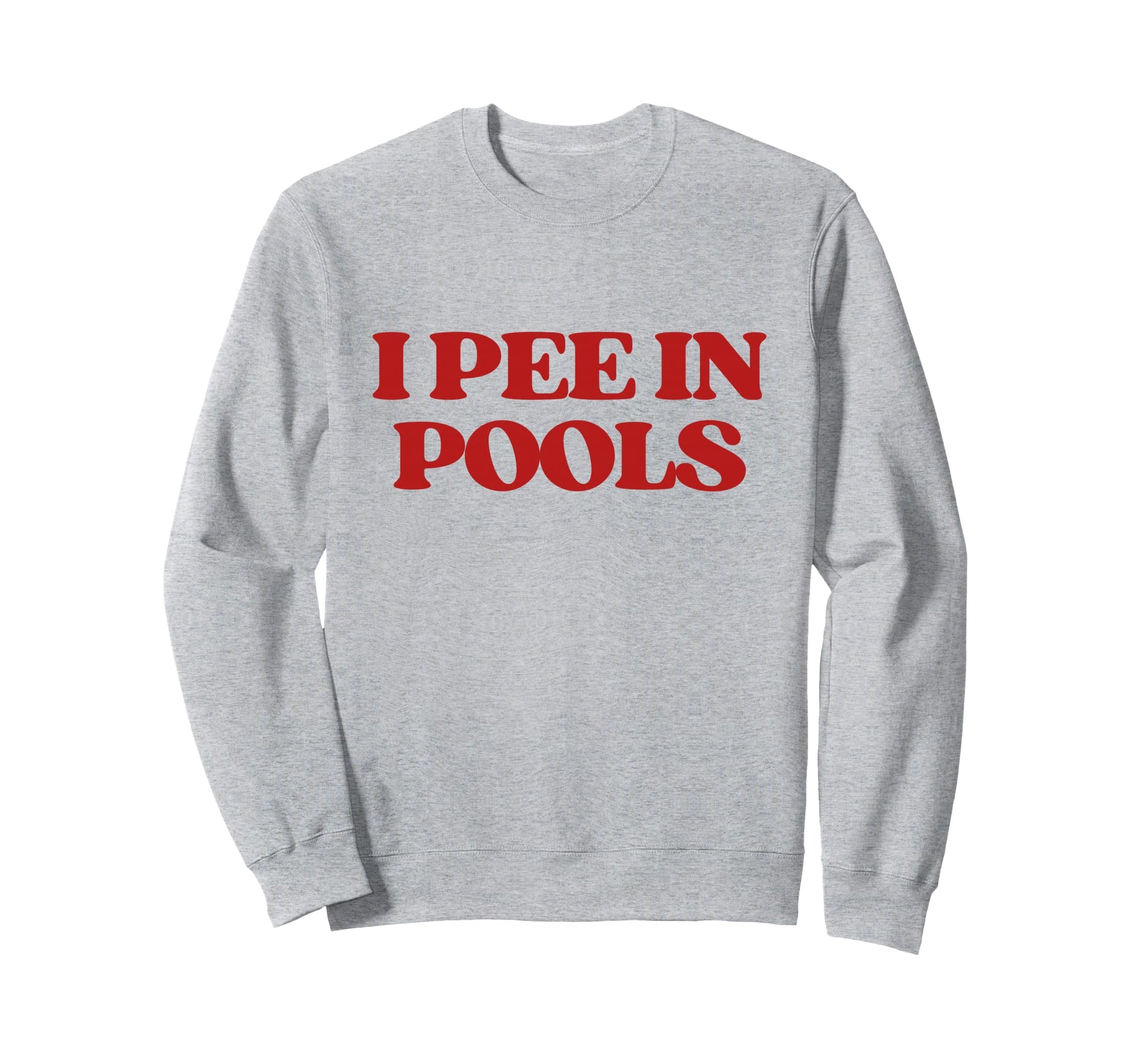 I Pee Pools Y2K Aesthetic Trendy Sweatshirt - Casual Everyday Wear Unisex - T-Shirt, Sweatshirt, Hoodie