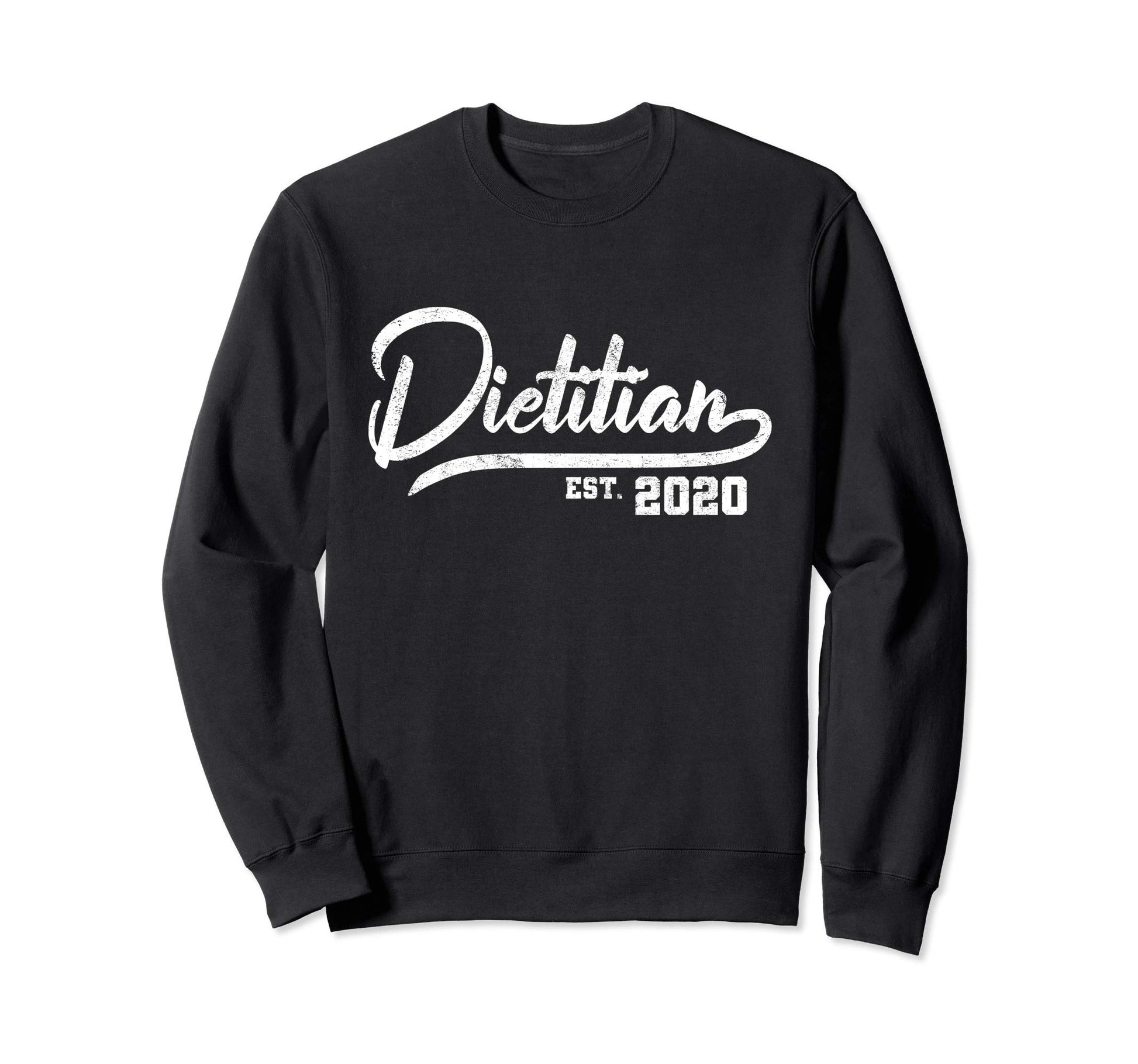 Dietitian Est 2020 Text Typography Sweatshirt - Custom Art Print Men Women - T-Shirt, Sweatshirt, Hoodie