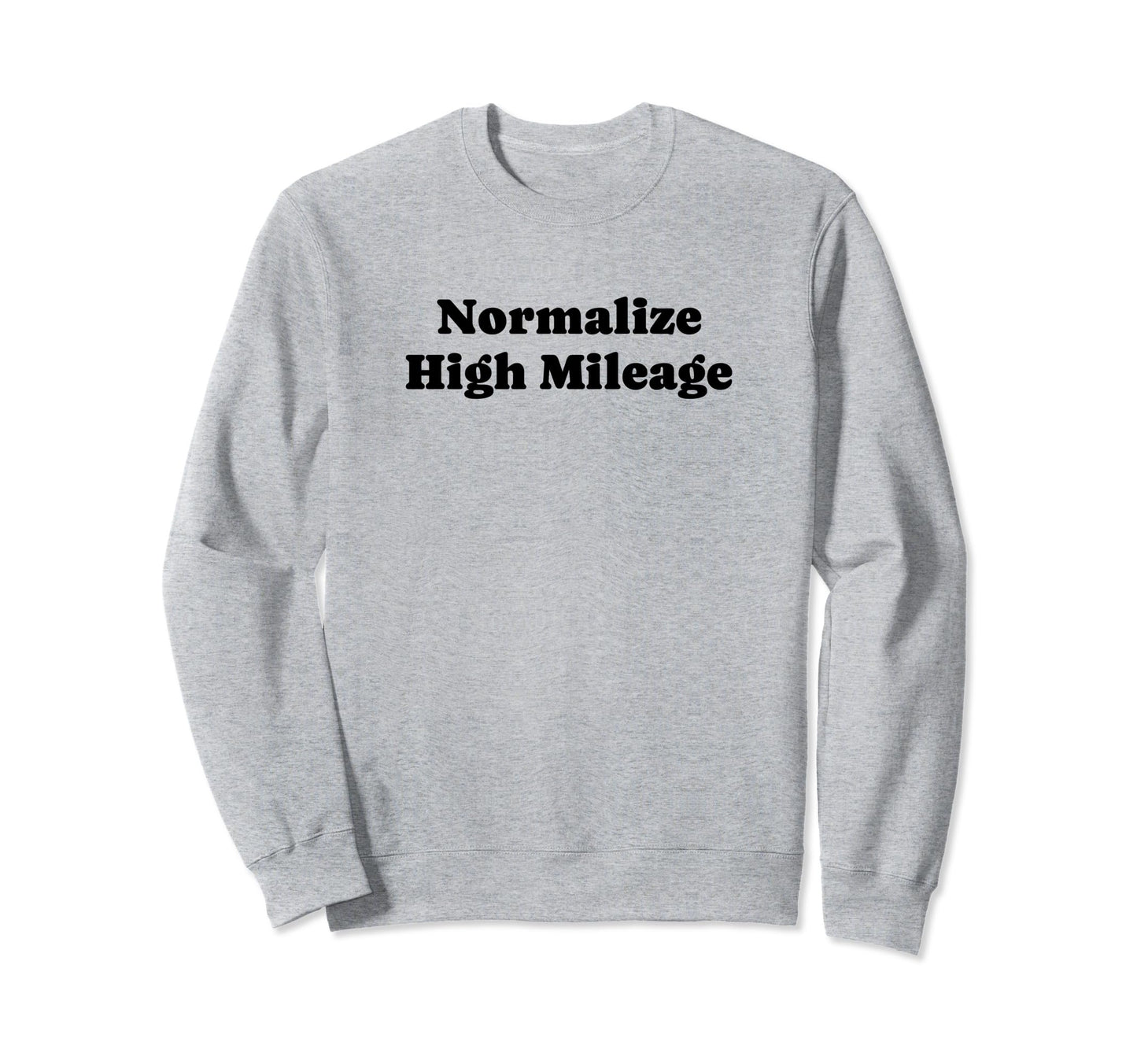 Normalize High Mileage Funny Y2K Sweatshirt - Trendy Graphic Men Women - T-Shirt, Sweatshirt, Hoodie