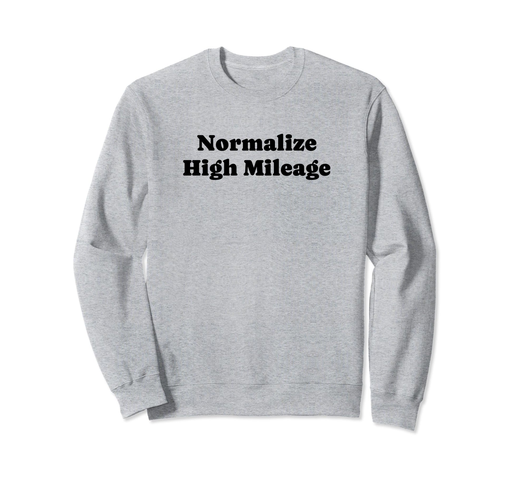 Normalize High Mileage Funny Y2K Sweatshirt - Trendy Graphic Men Women - T-Shirt, Sweatshirt, Hoodie