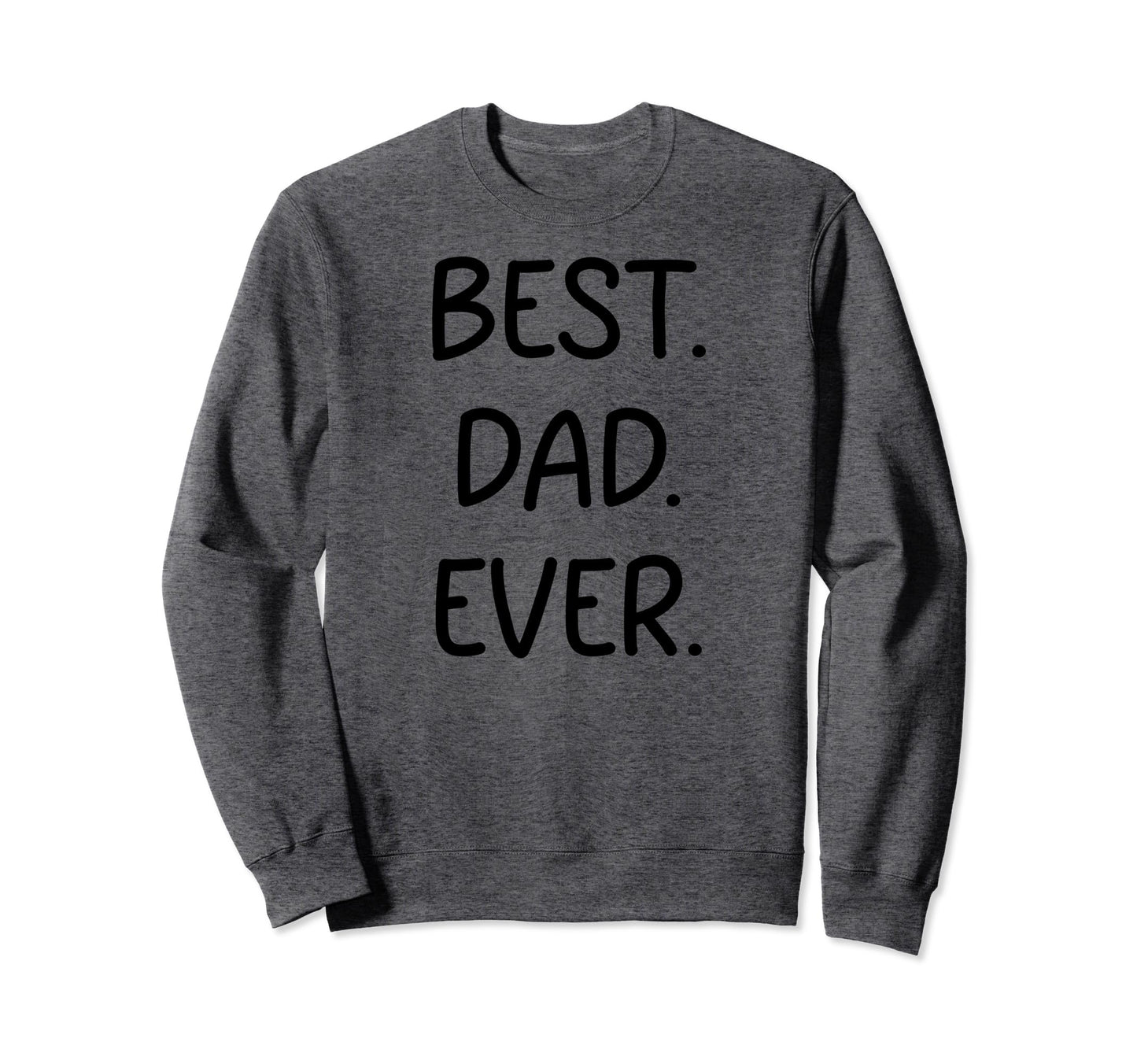 Fathers Day Quotes Typography Sweatshirt - Streetwear Style Men Women - T-Shirt, Sweatshirt, Hoodie