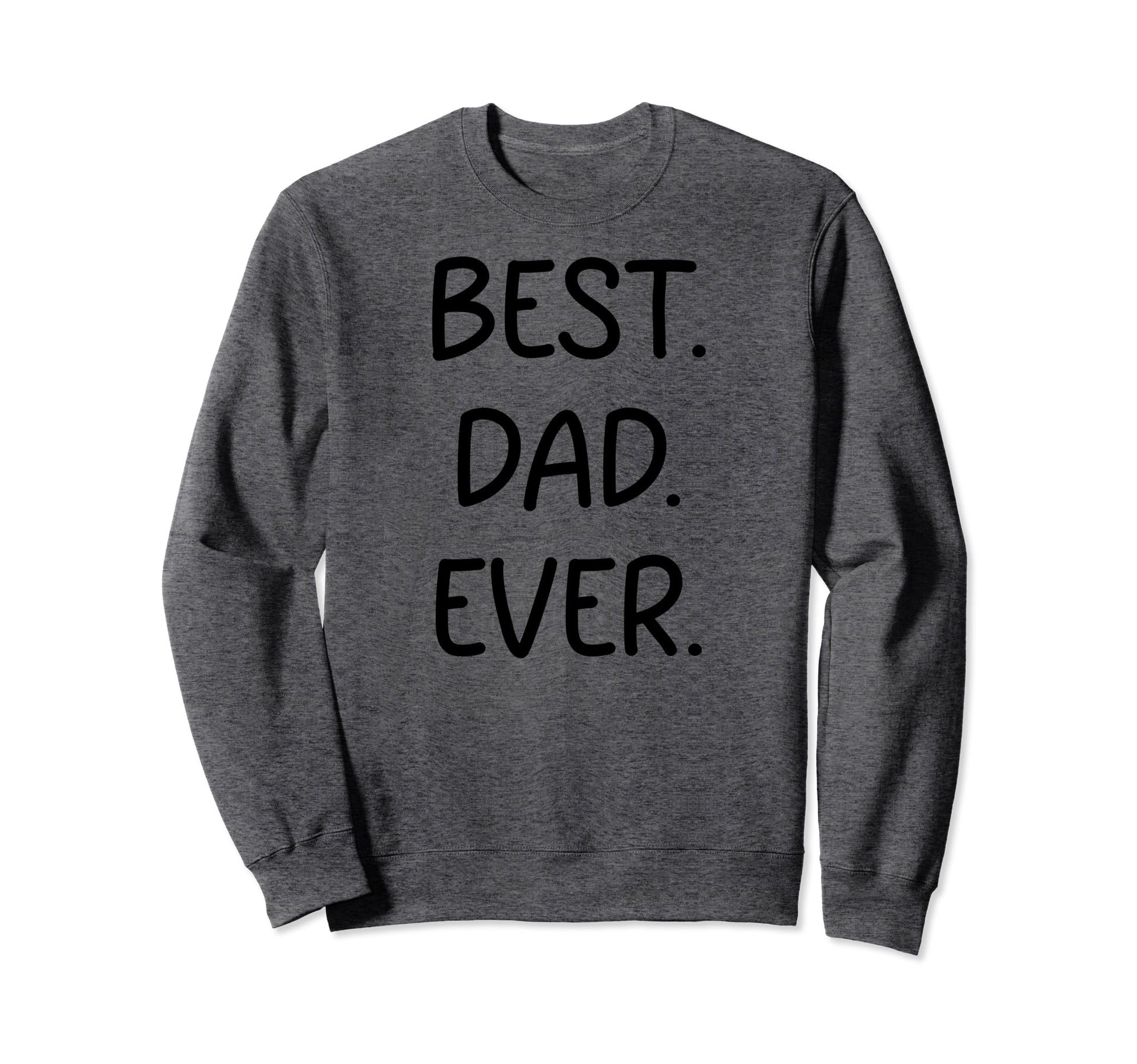 Fathers Day Quotes Typography Sweatshirt - Streetwear Style Men Women - T-Shirt, Sweatshirt, Hoodie
