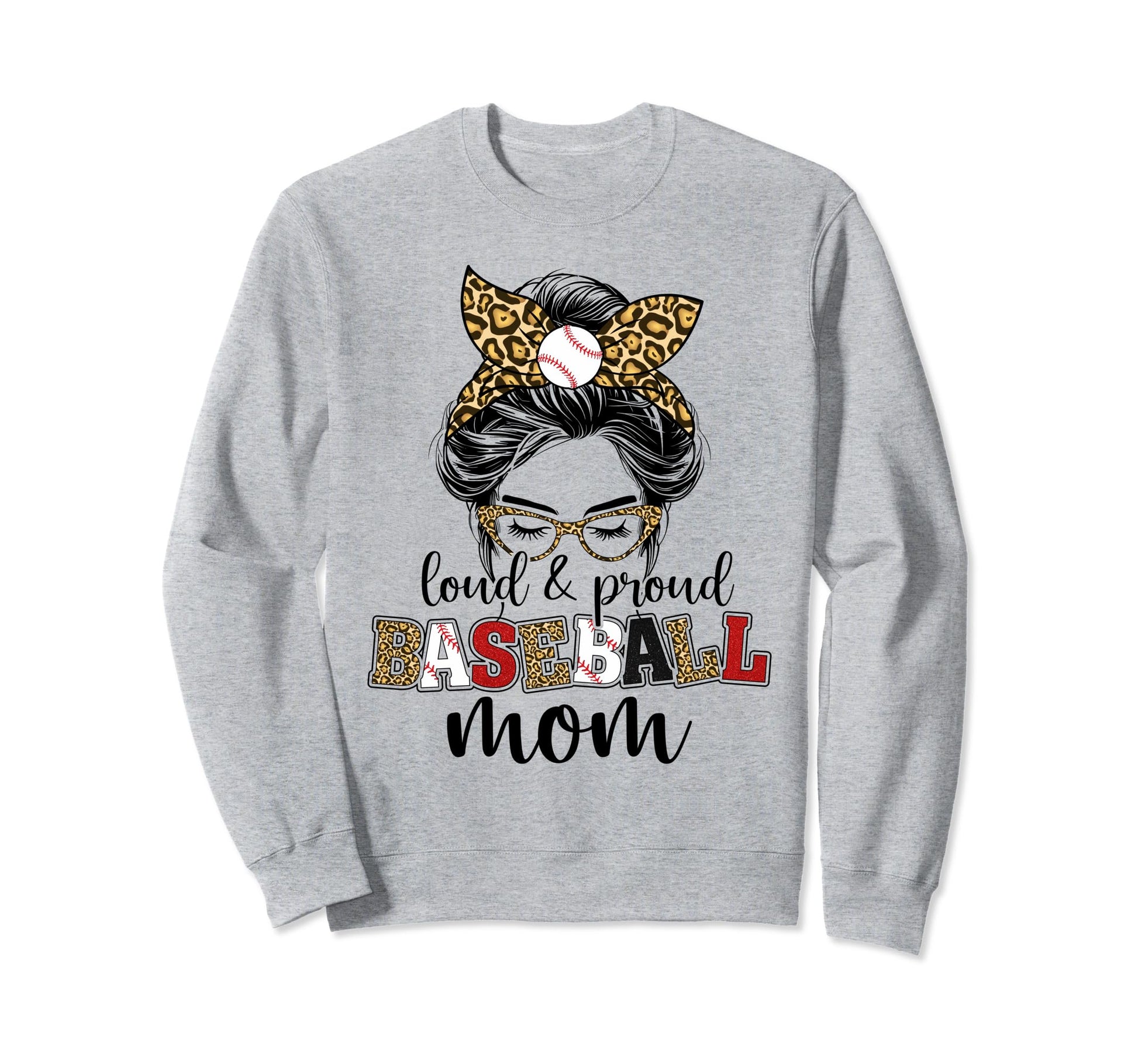 Loud And Proud Baseball Mom Sweatshirt - Fun Novelty Design Men Women - T-Shirt, Sweatshirt, Hoodie
