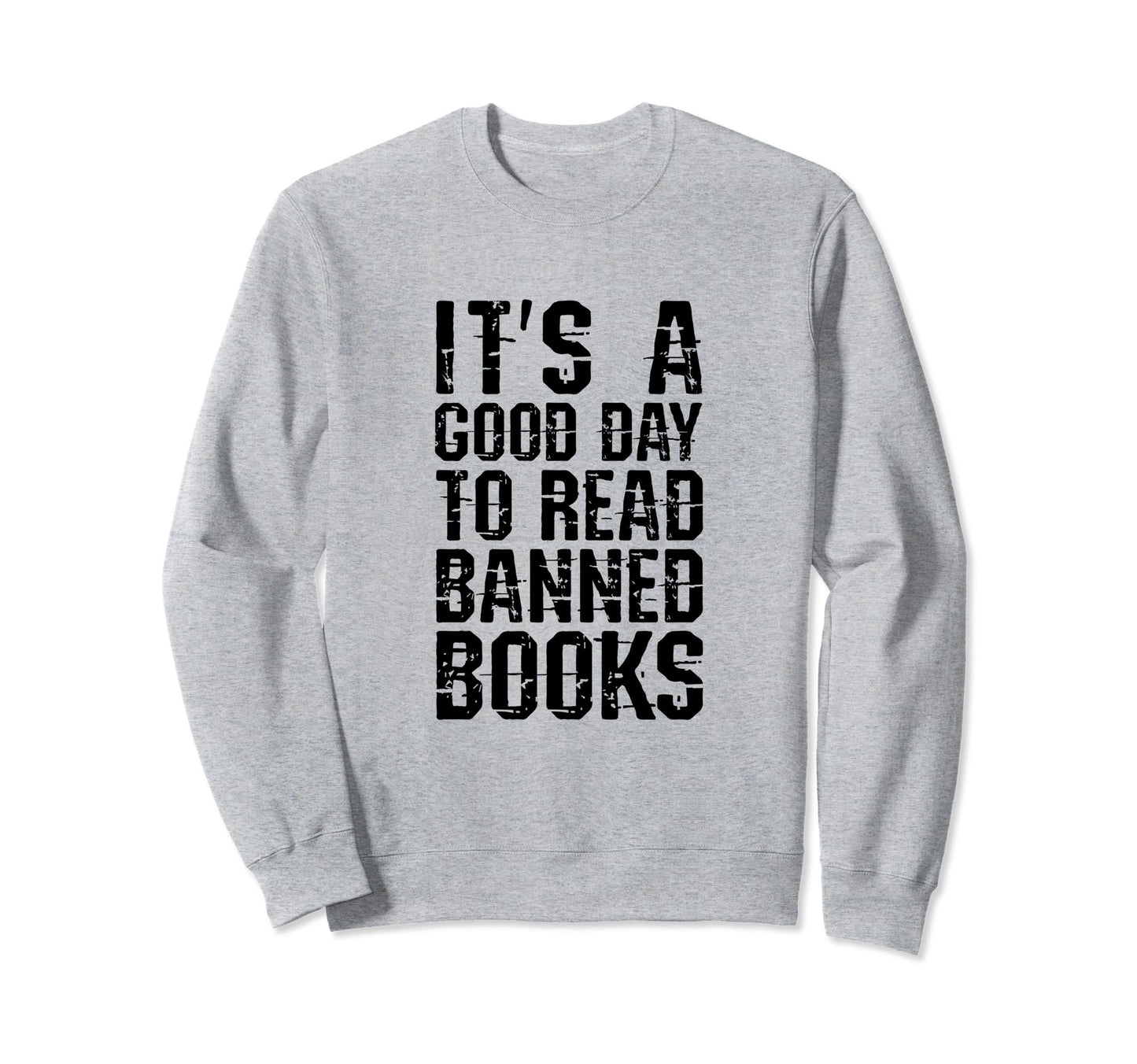 Good To Read Banned Books Grunge Sweatshirt - Casual Everyday Wear Unisex - T-Shirt, Sweatshirt, Hoodie