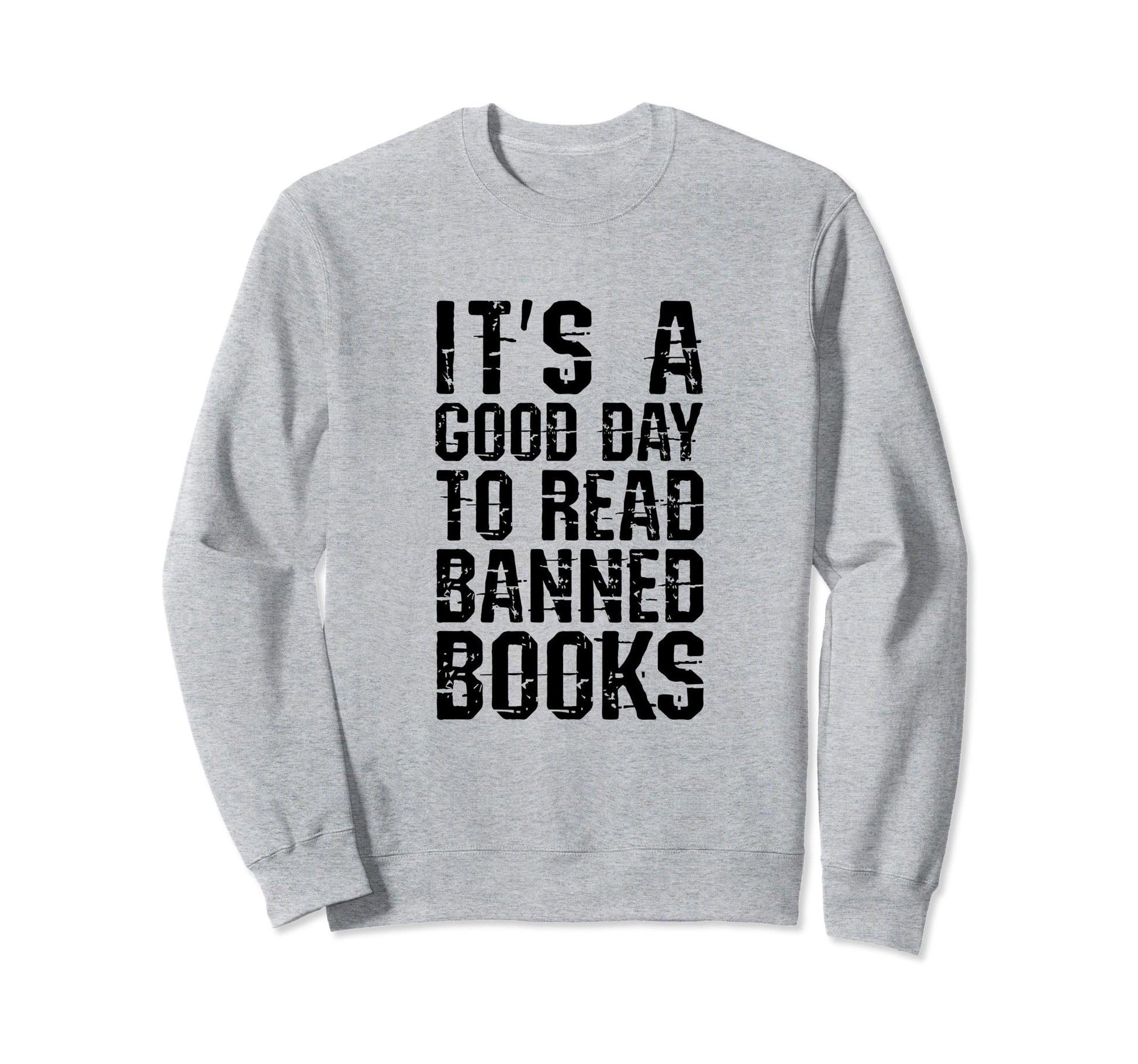 Good To Read Banned Books Grunge Sweatshirt - Casual Everyday Wear Unisex - T-Shirt, Sweatshirt, Hoodie