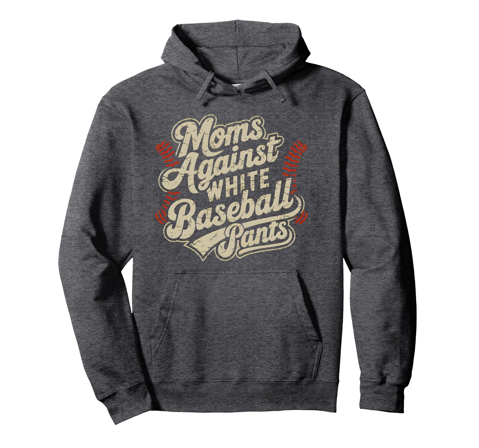 Moms Against White Baseball Pants Funny Hoodie - Fun Novelty Design Unisex - T-Shirt, Sweatshirt, Hoodie
