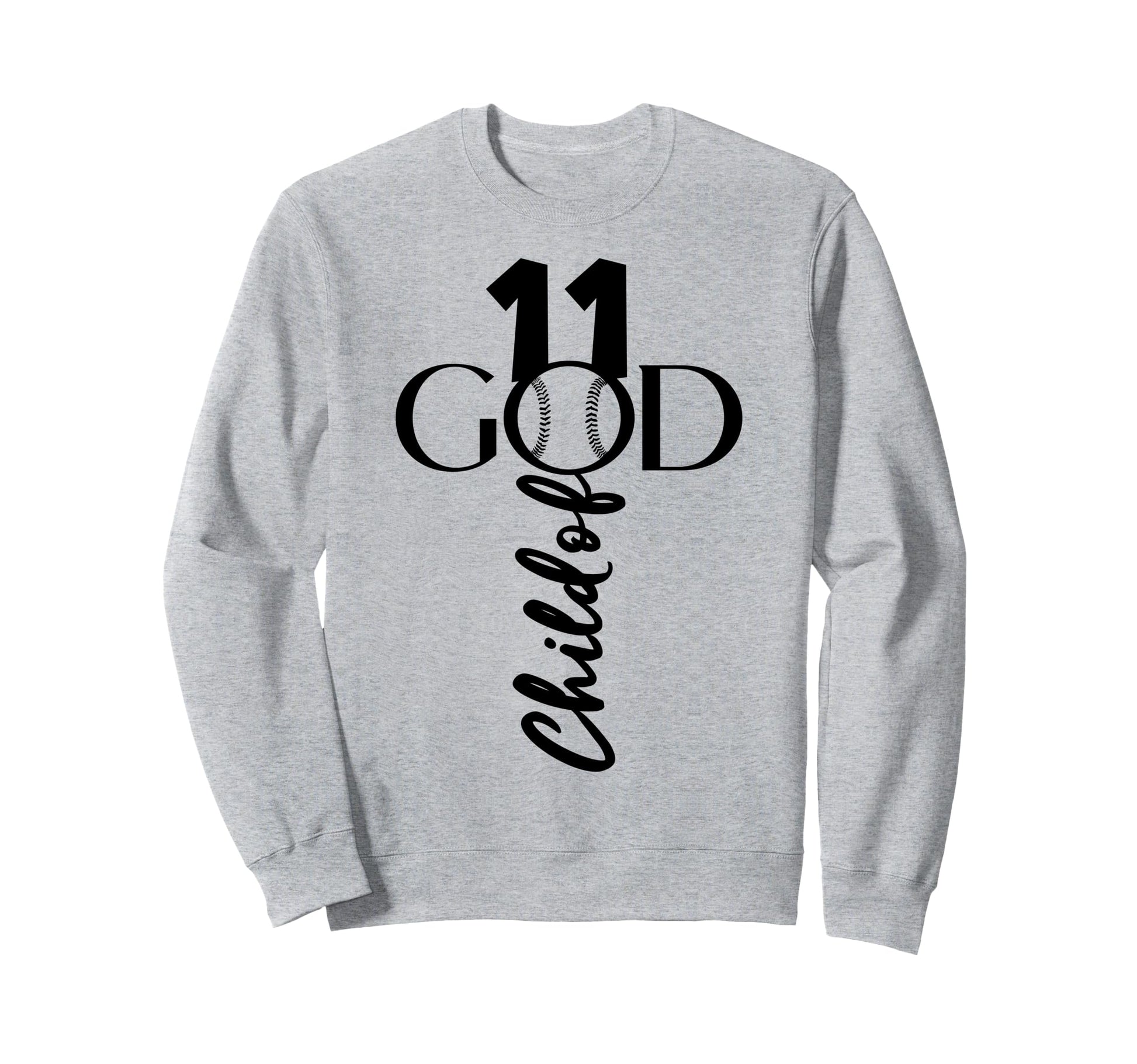 Jesus 11 Years God Baseball Sweatshirt - Casual Everyday Wear Men Women - T-Shirt, Sweatshirt, Hoodie